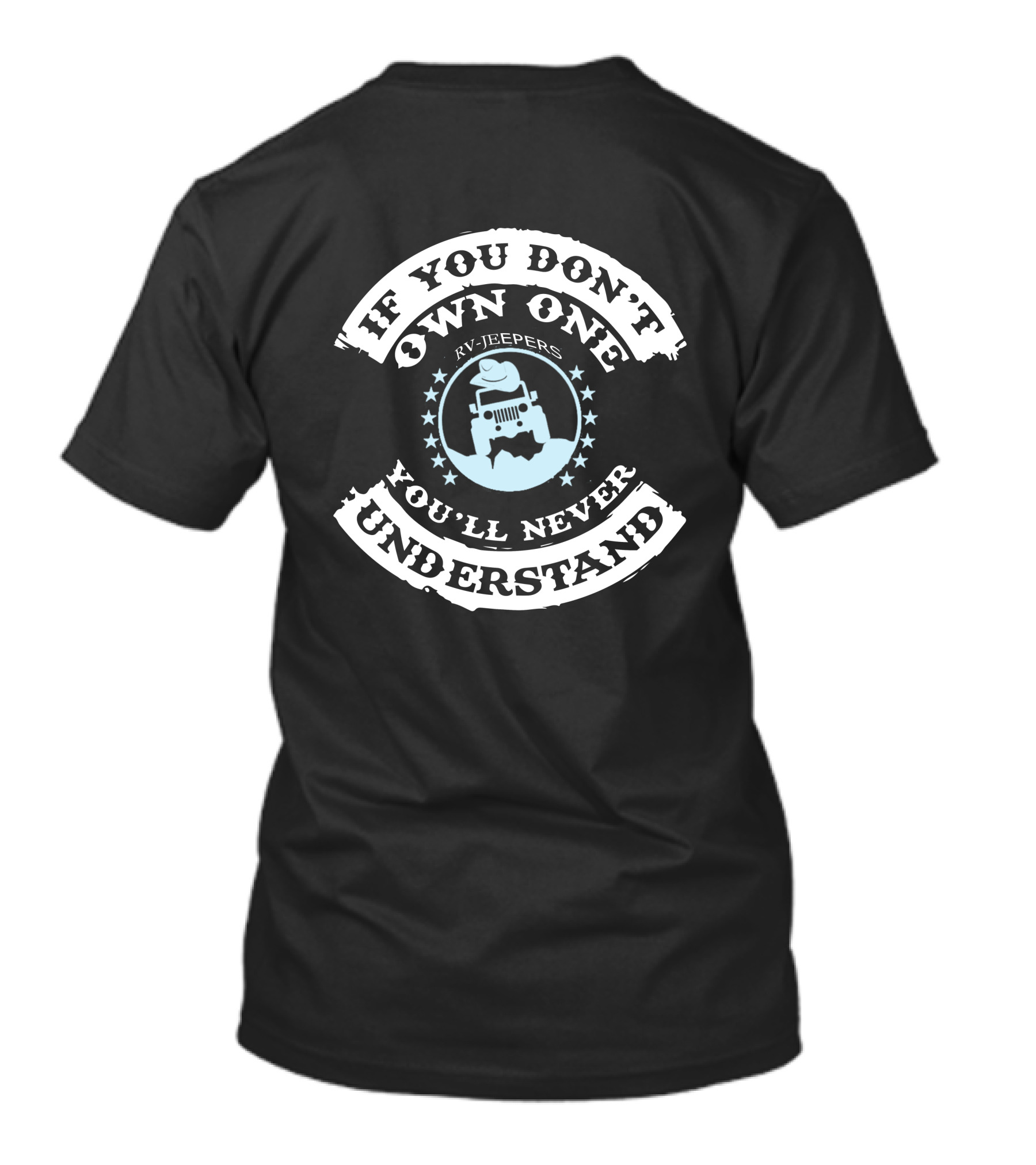 IF YOU DON'T OWN ONE YOU'LL NEVER UNDERSTAND RV JEEPERS T-Shirt