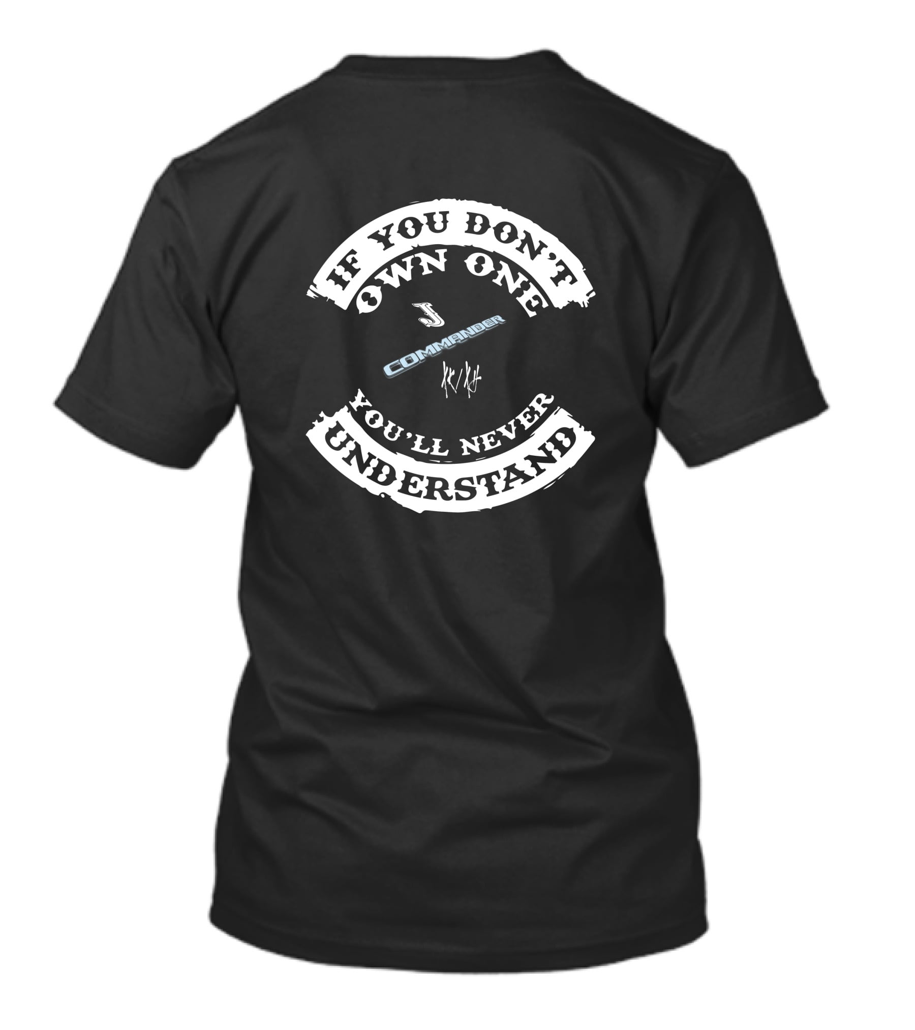 If You Don't Own One You'll Never Understand Jeep Commander XK/XH T-Shirt