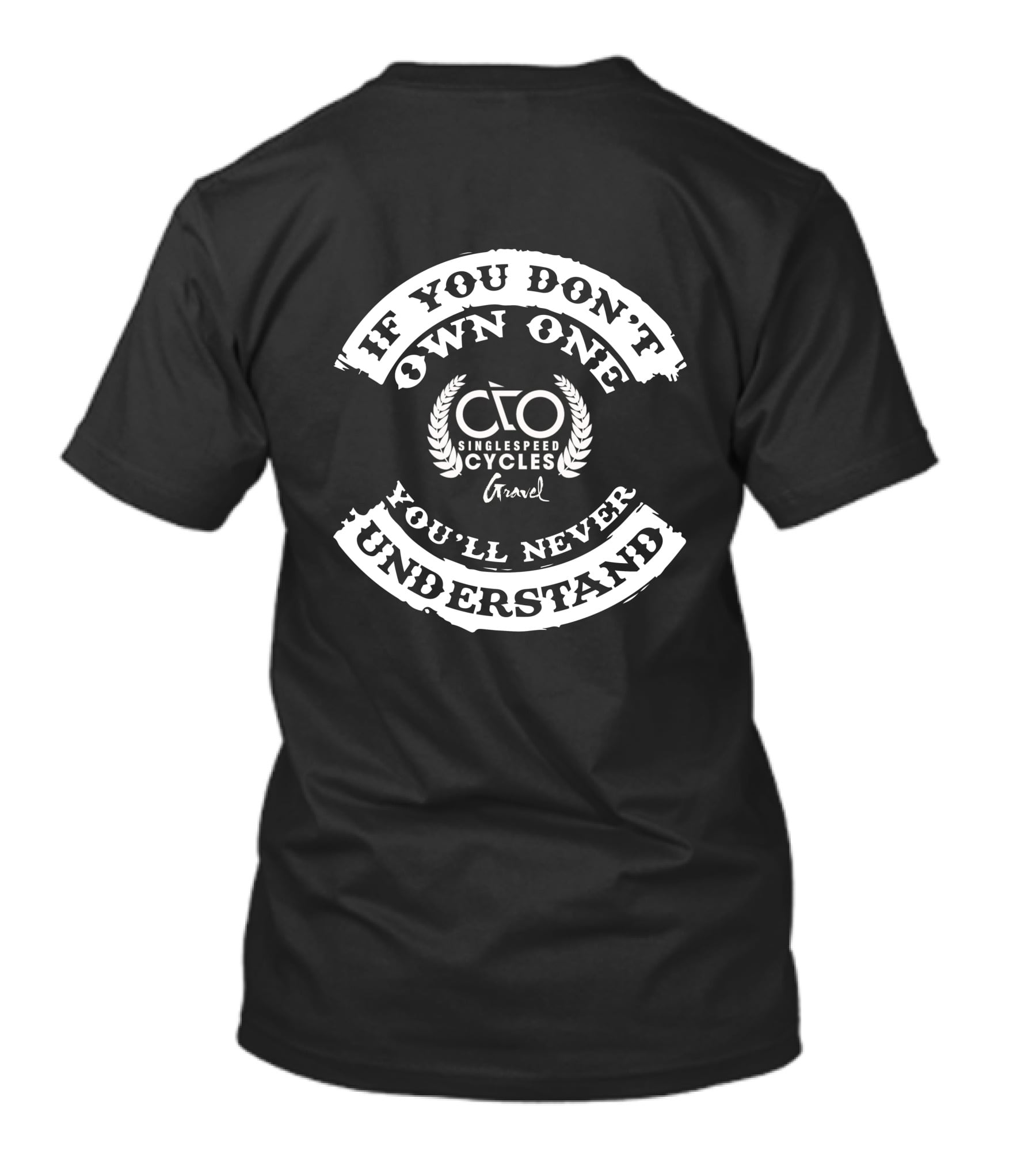 If You Don't Own One Singlspeed Cycles Gravel You'll Never Understand T-Shirt