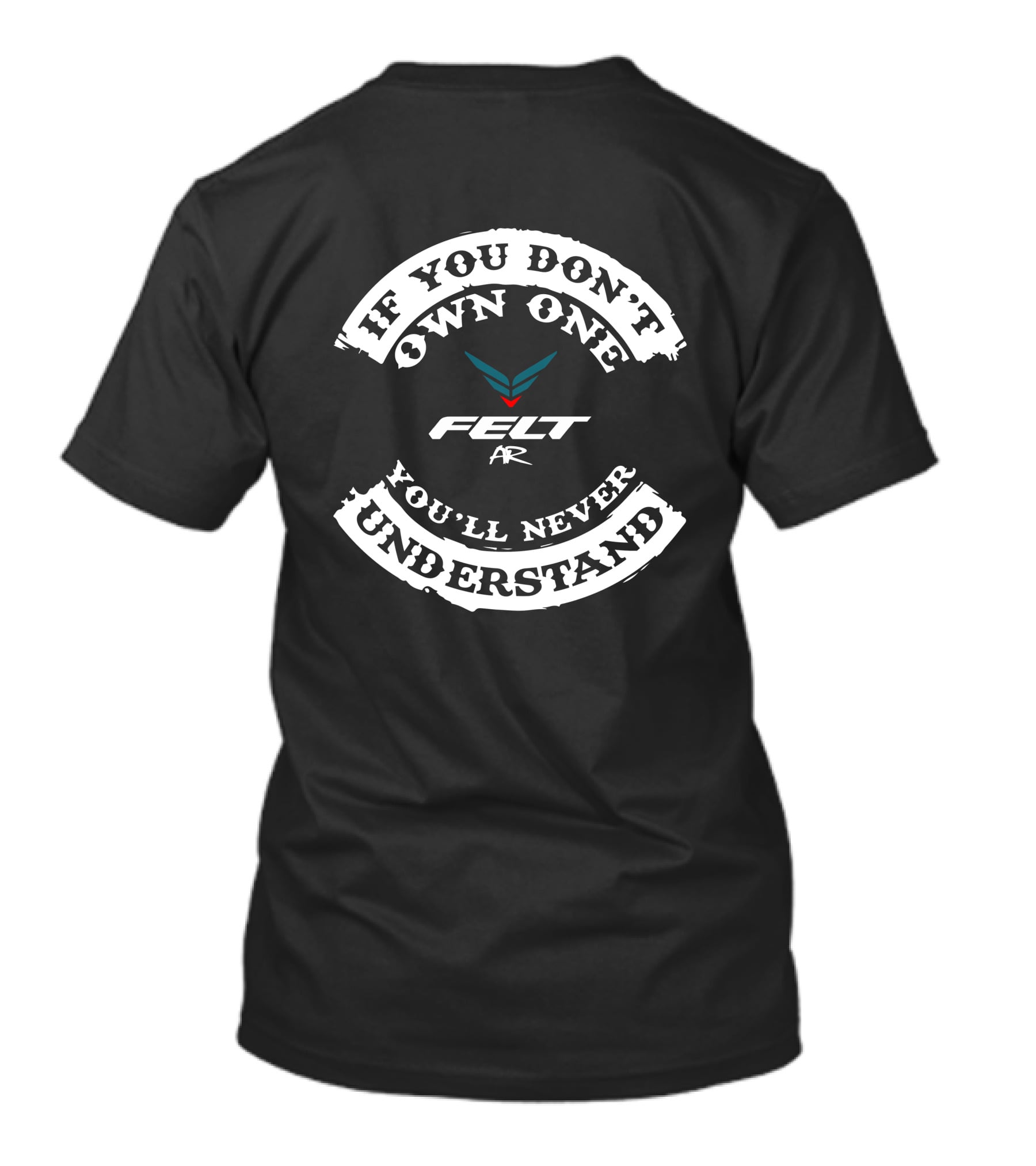 If You Don’t Own One You'll Never Understand Felt AR T-Shirt