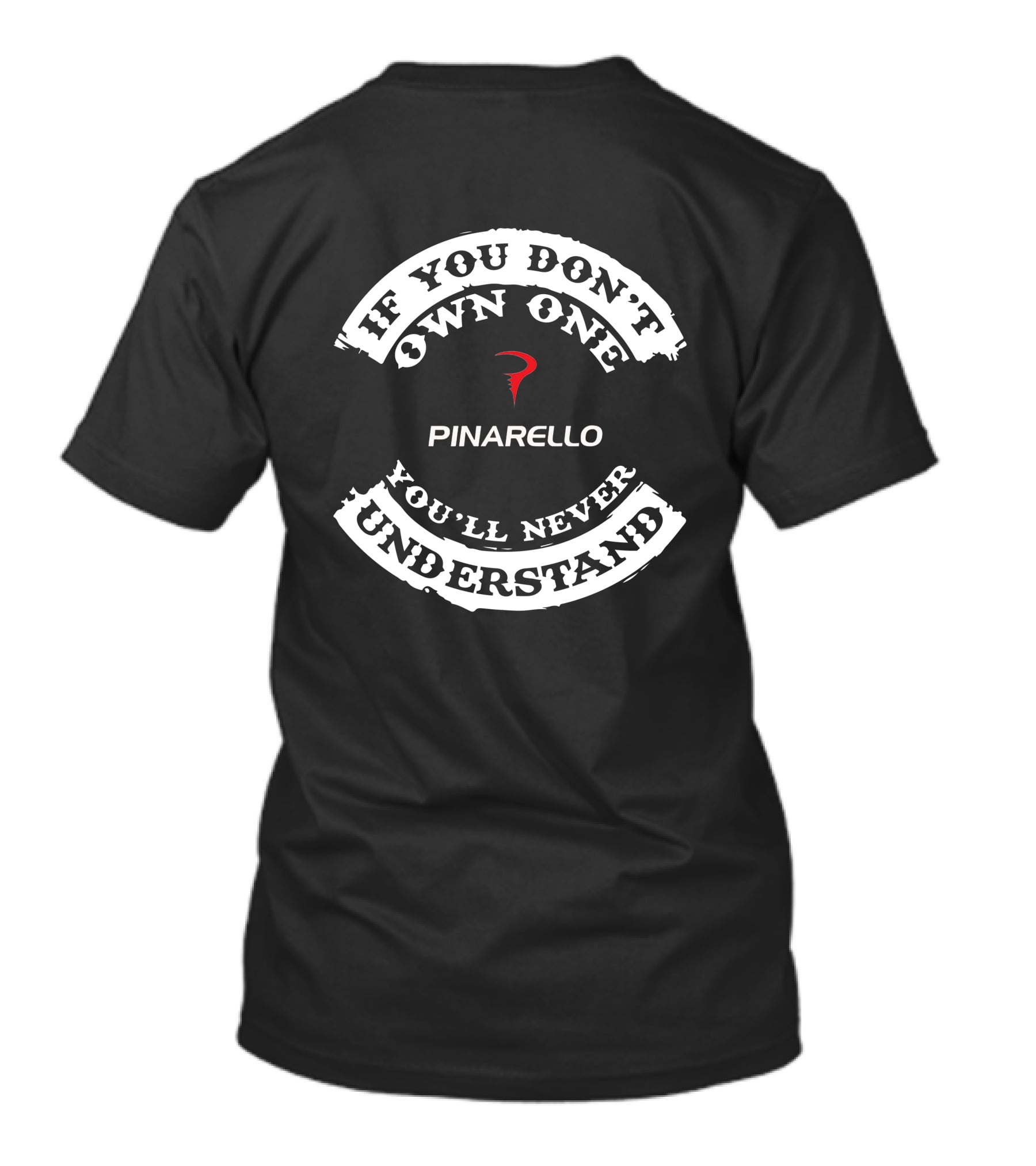 If You Don't Own One You'll Never Understand Pinarello T-Shirt