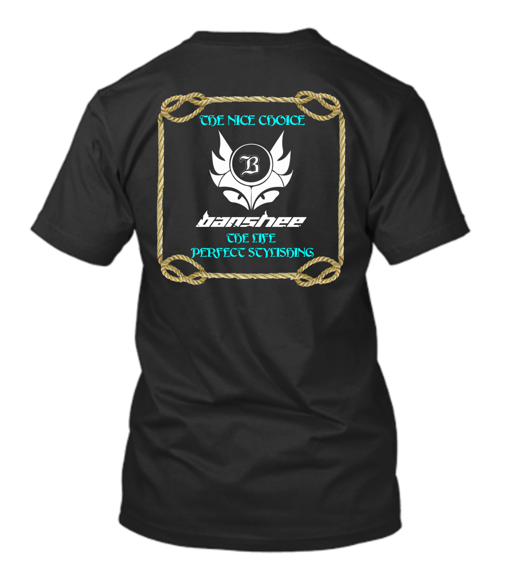 The Nice Choice Banshee The Life Perfect Stylishing T-Shirt
