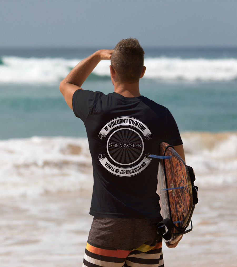 Shearwater Boat If You Don't Own One You'll Never Understand T-Shirt