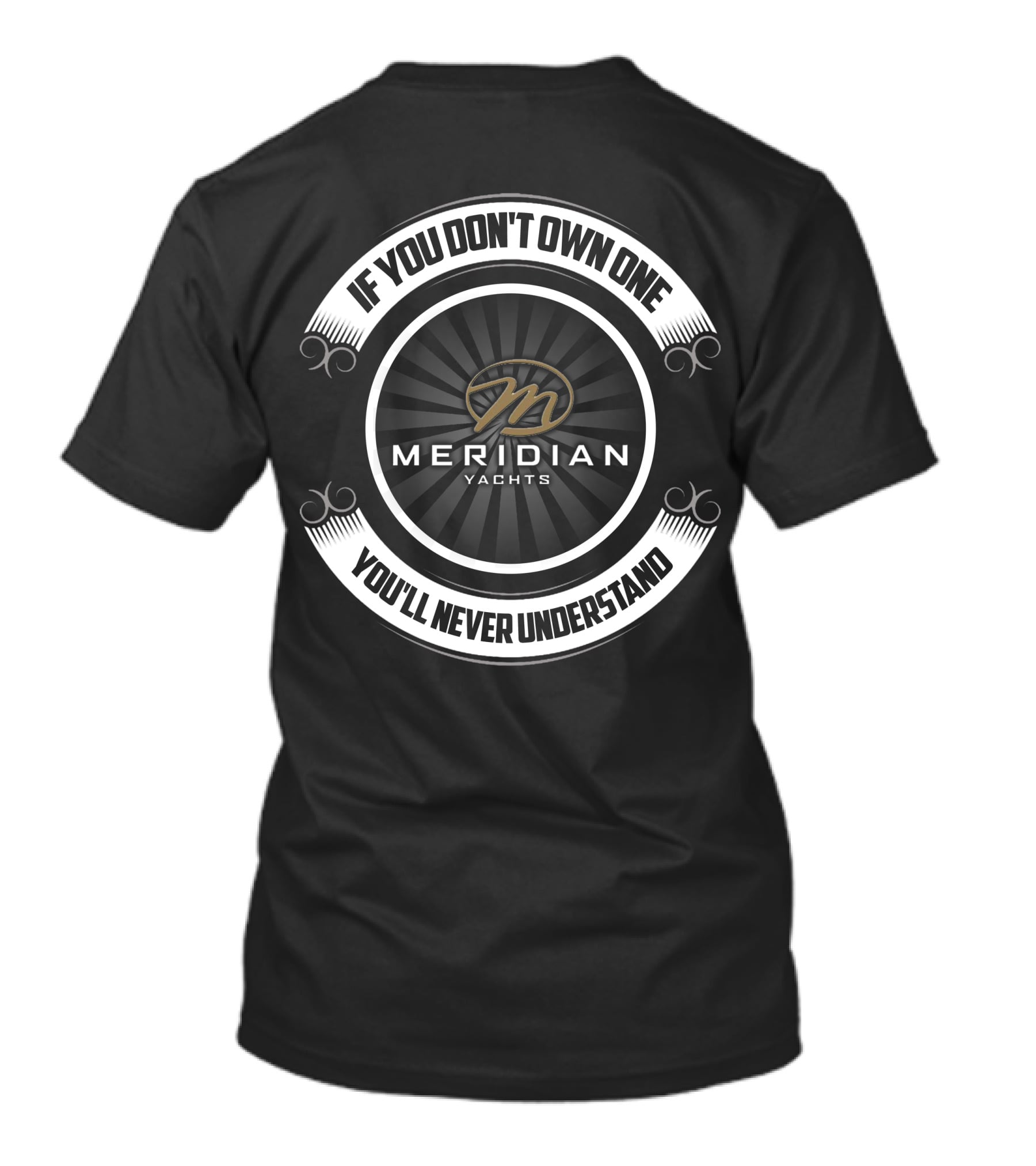 Meridian Yachts If You Don't Own One You'll Never Understand T-Shirt