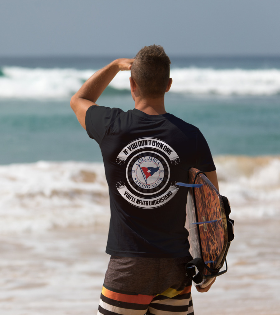 If You Don't Own One You'll Never Understand Columbia Sailing Club Est. 1957 T-Shirt