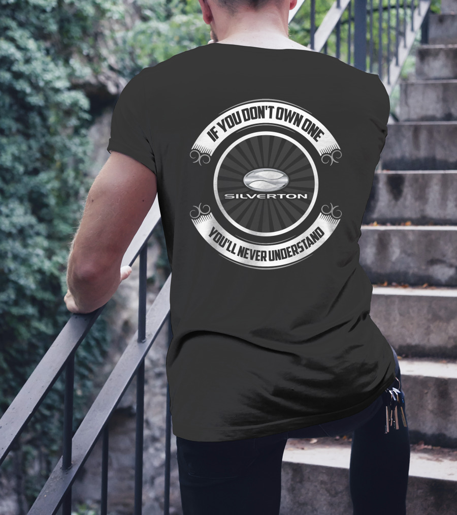 Silverton If You Don't Own One You'll Never Understand T-Shirt