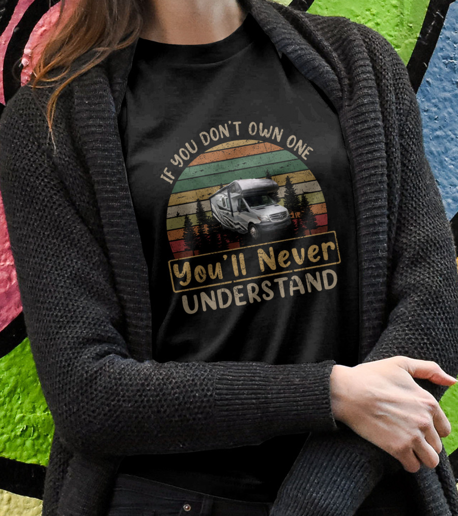 If You Don’t Own One You’ll Never Understand Retro RV Camper T-Shirt