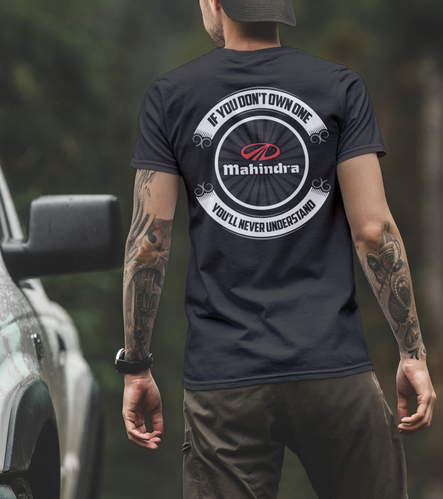 If You Don't Own One Mahindra You'll Never Understand T-Shirt