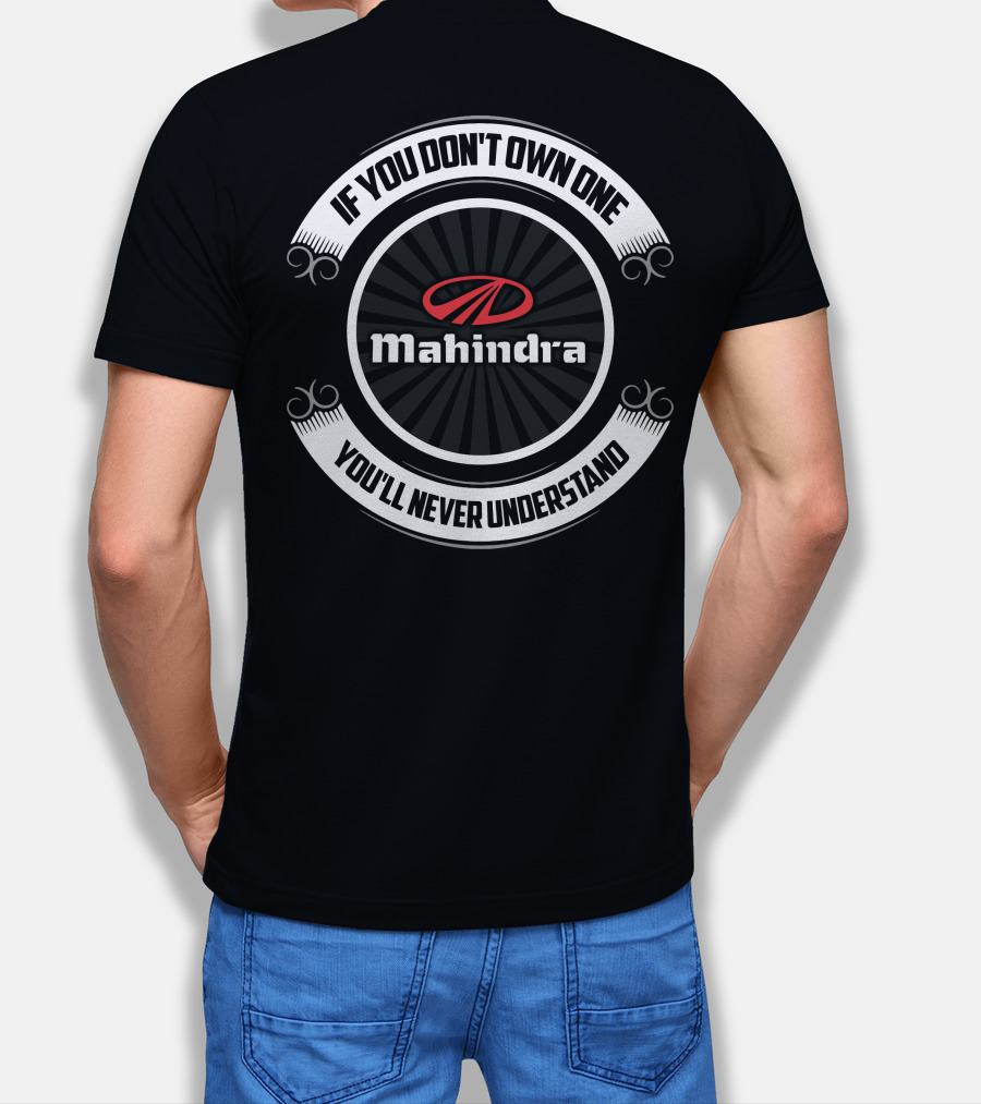 If You Don't Own One Mahindra You'll Never Understand T-Shirt