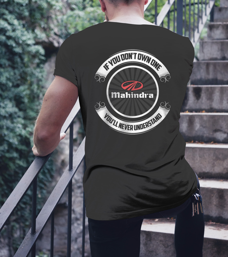 If You Don't Own One Mahindra You'll Never Understand T-Shirt