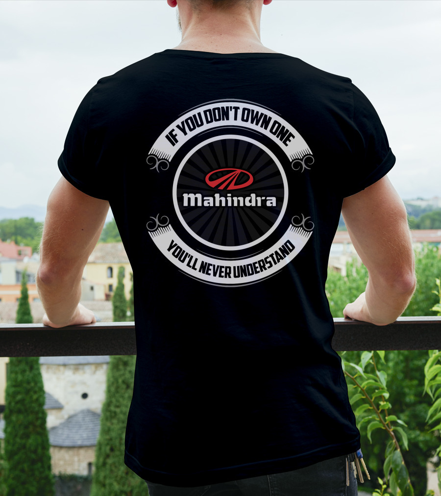If You Don't Own One Mahindra You'll Never Understand T-Shirt