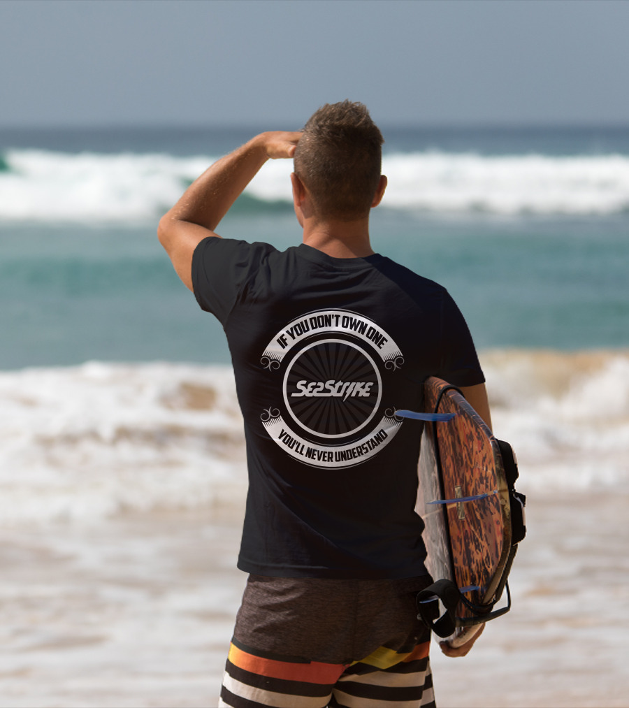 If You Don't Own One Sea Strike You'll Never Understand T-Shirt