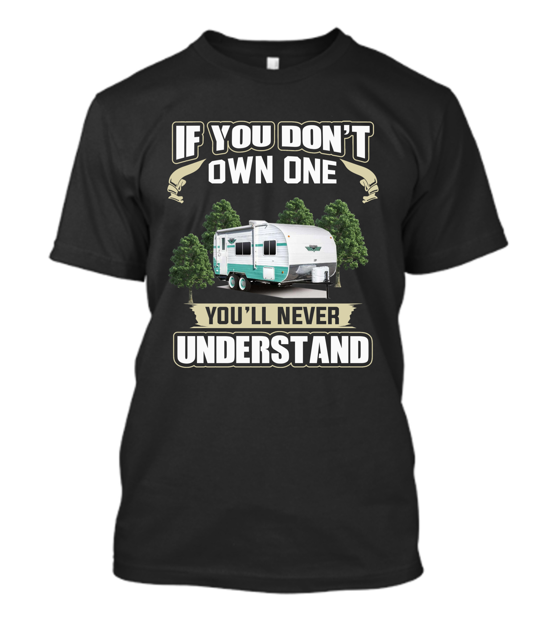 If You Don’t Own One You’ll Never Understand Retro Trailer Owners T-Shirt
