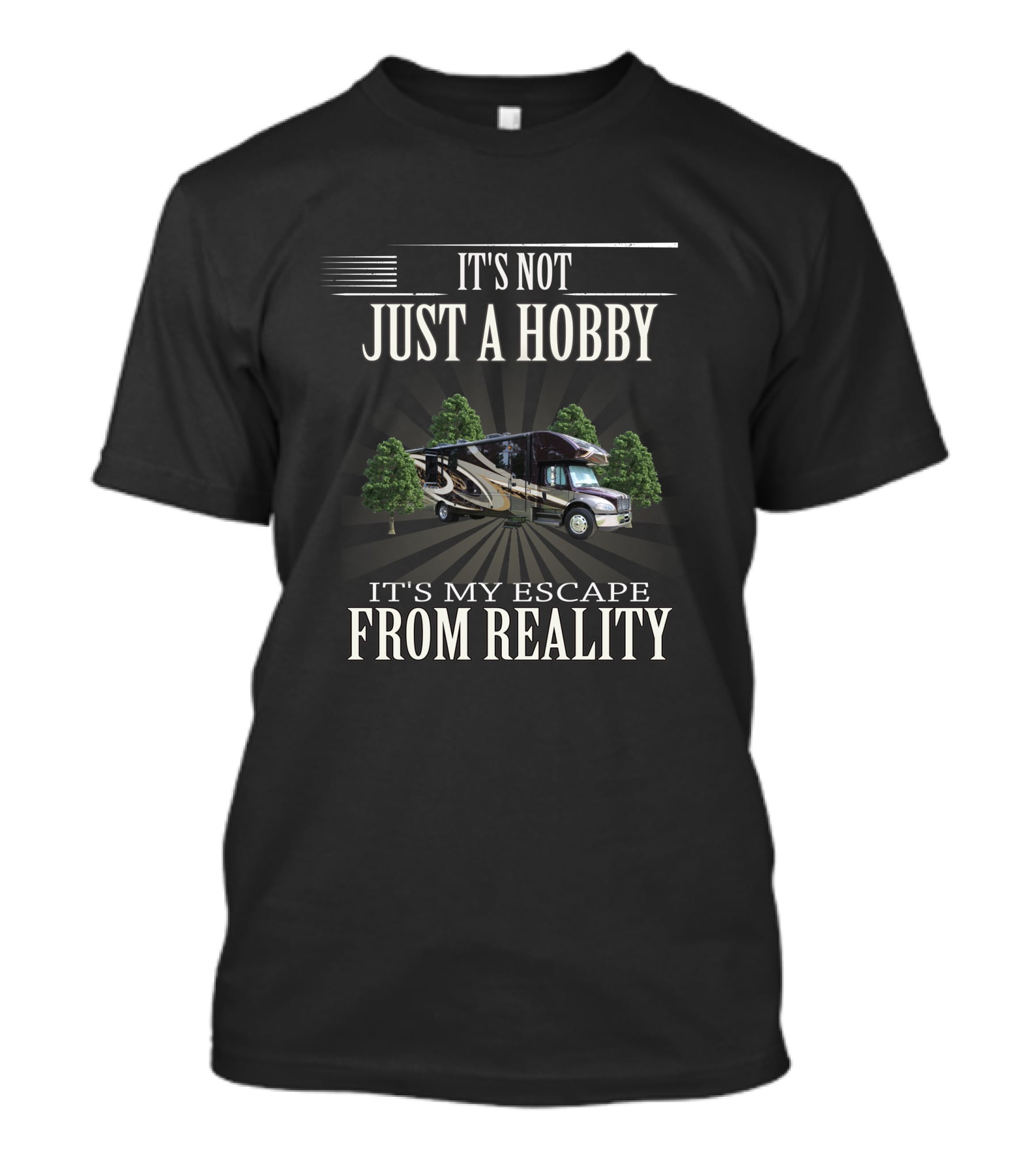 It's Not Just A Hobby It's My Escape From Reality Entegra RV Camping Adventure T-Shirt