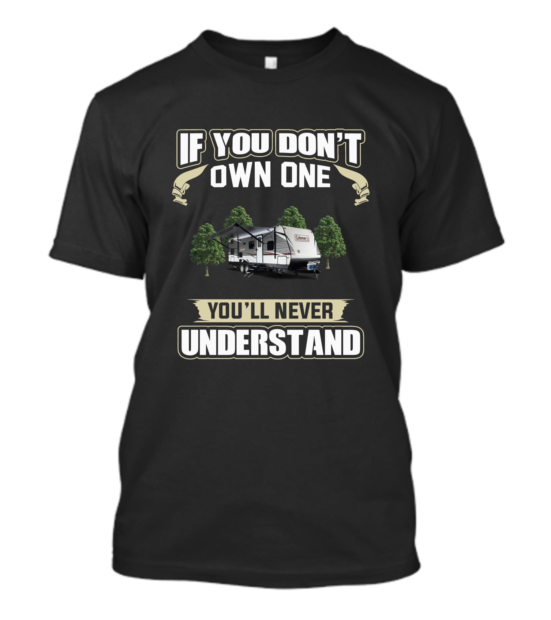Coleman RV If You Don't Own One You'll Never Understand T-Shirt
