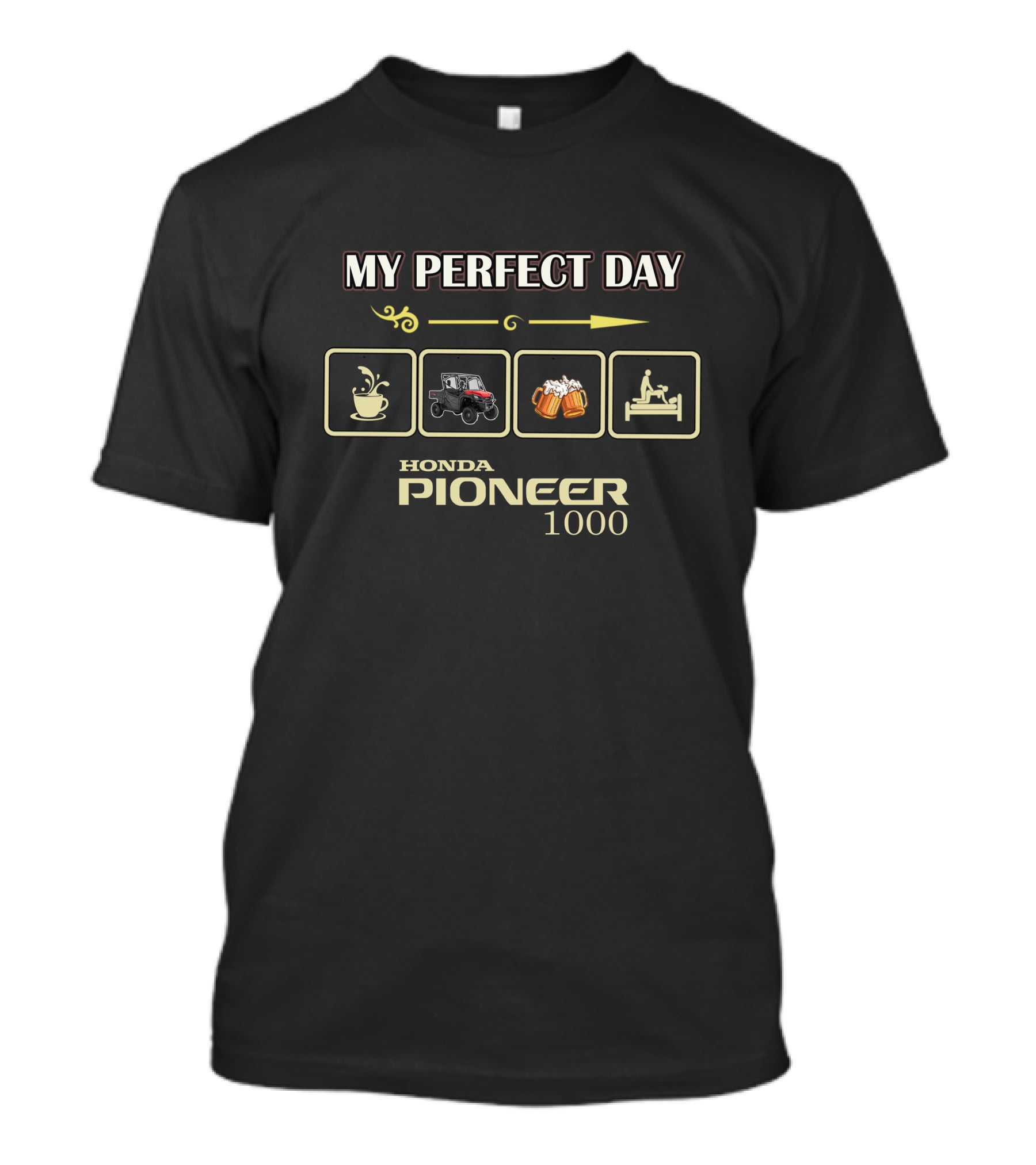 My Perfect Day Honda Pioneer 1000 Coffee Off-Roading Beers Relaxation T-Shirt