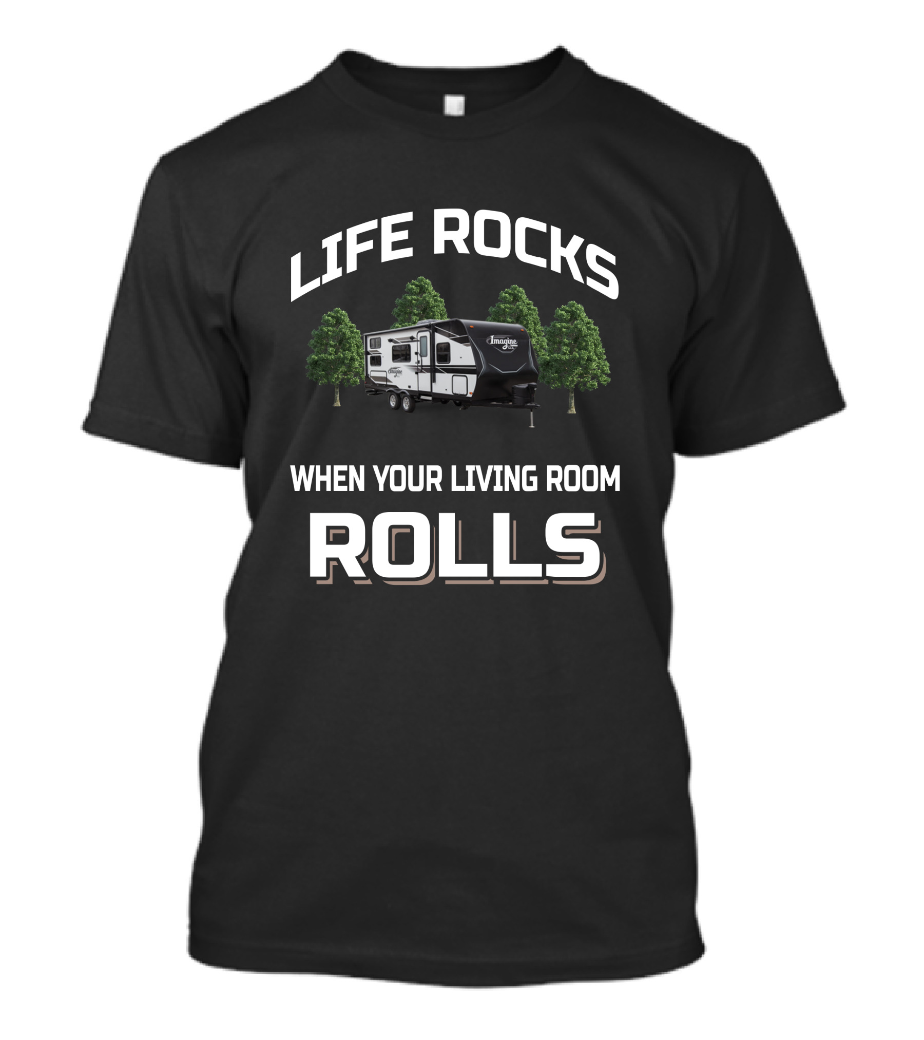Life Rocks When Your Living Room Rolls Grand Design Imagine XLS T-Shirt