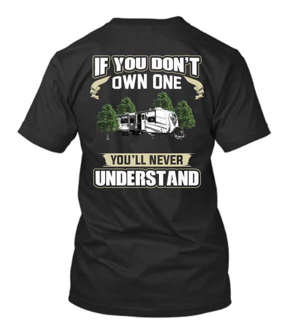 If You Don't Own One You'll Never Understand Open Range RV T-Shirt