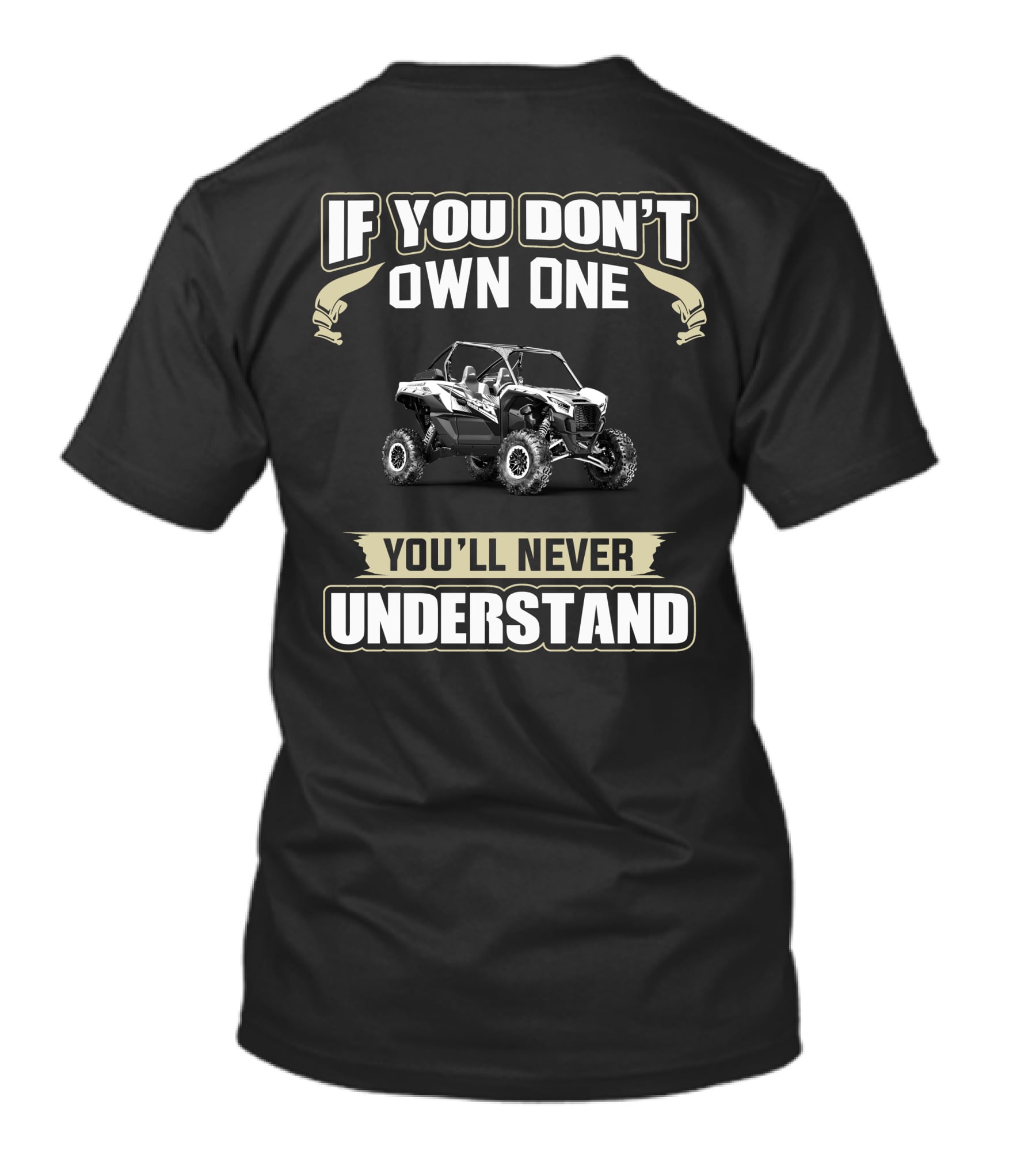 If You Don't Own One You'll Never Understand Teryx KRX Kingz T-Shirt