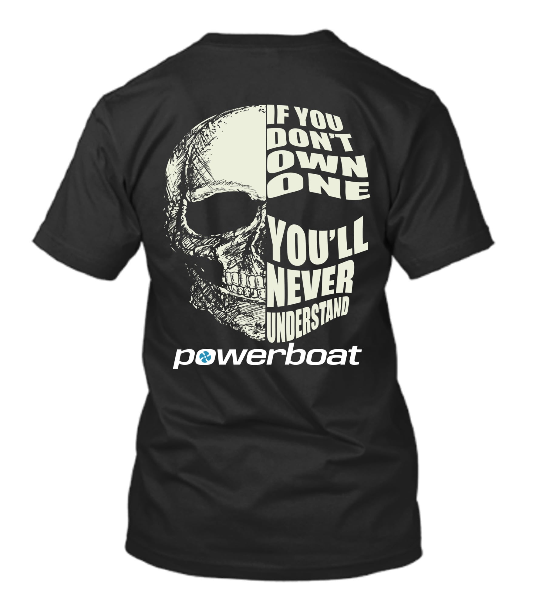 If You Don't Own One You'll Never Understand Powerboat T-Shirt