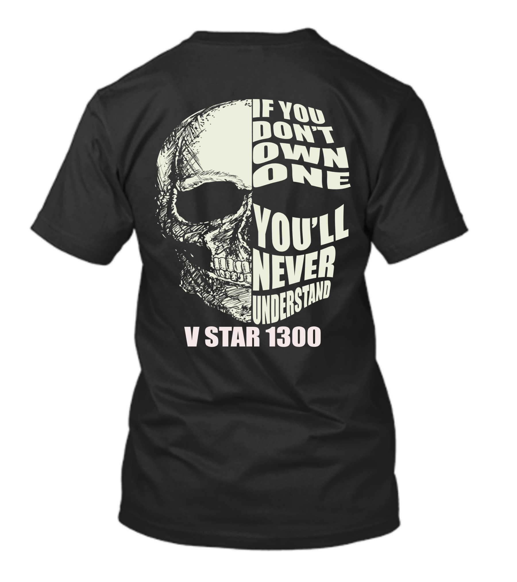 If You Don't Own One You'll Never Understand V Star 1300 Skull T-Shirt