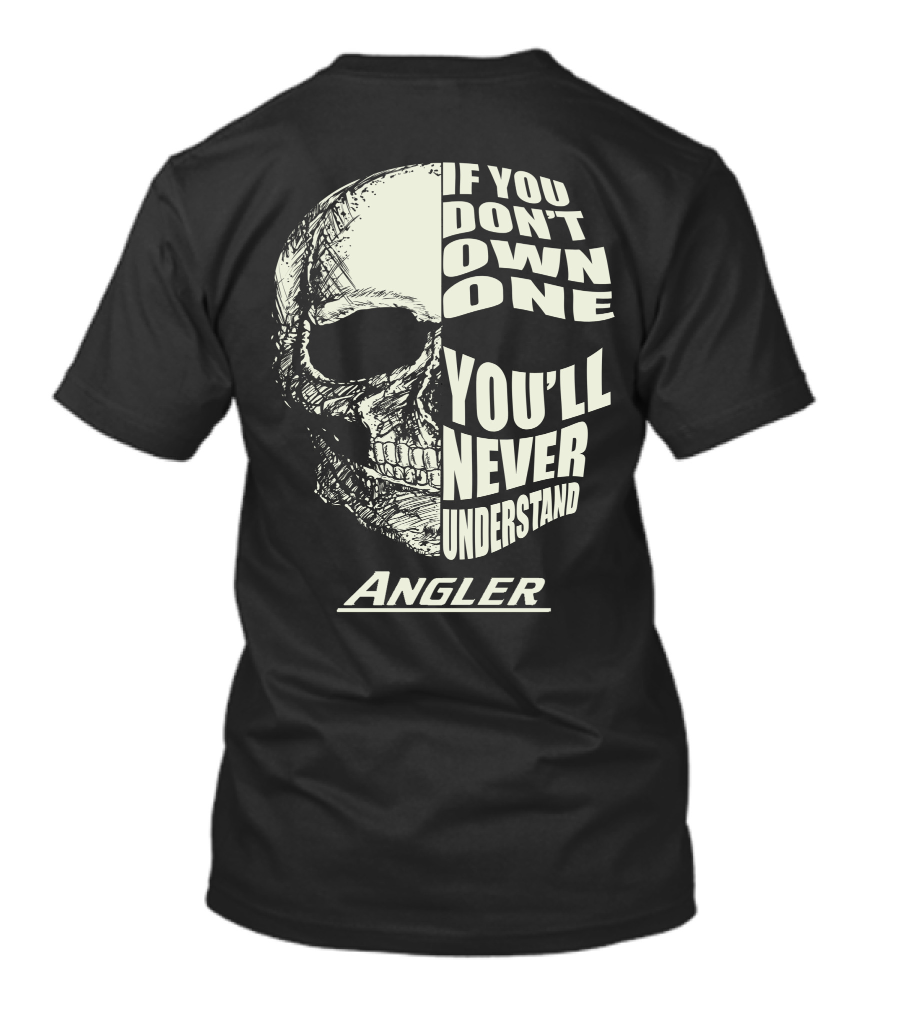 If You Don't Own One You'll Never Understand Angler T-Shirt