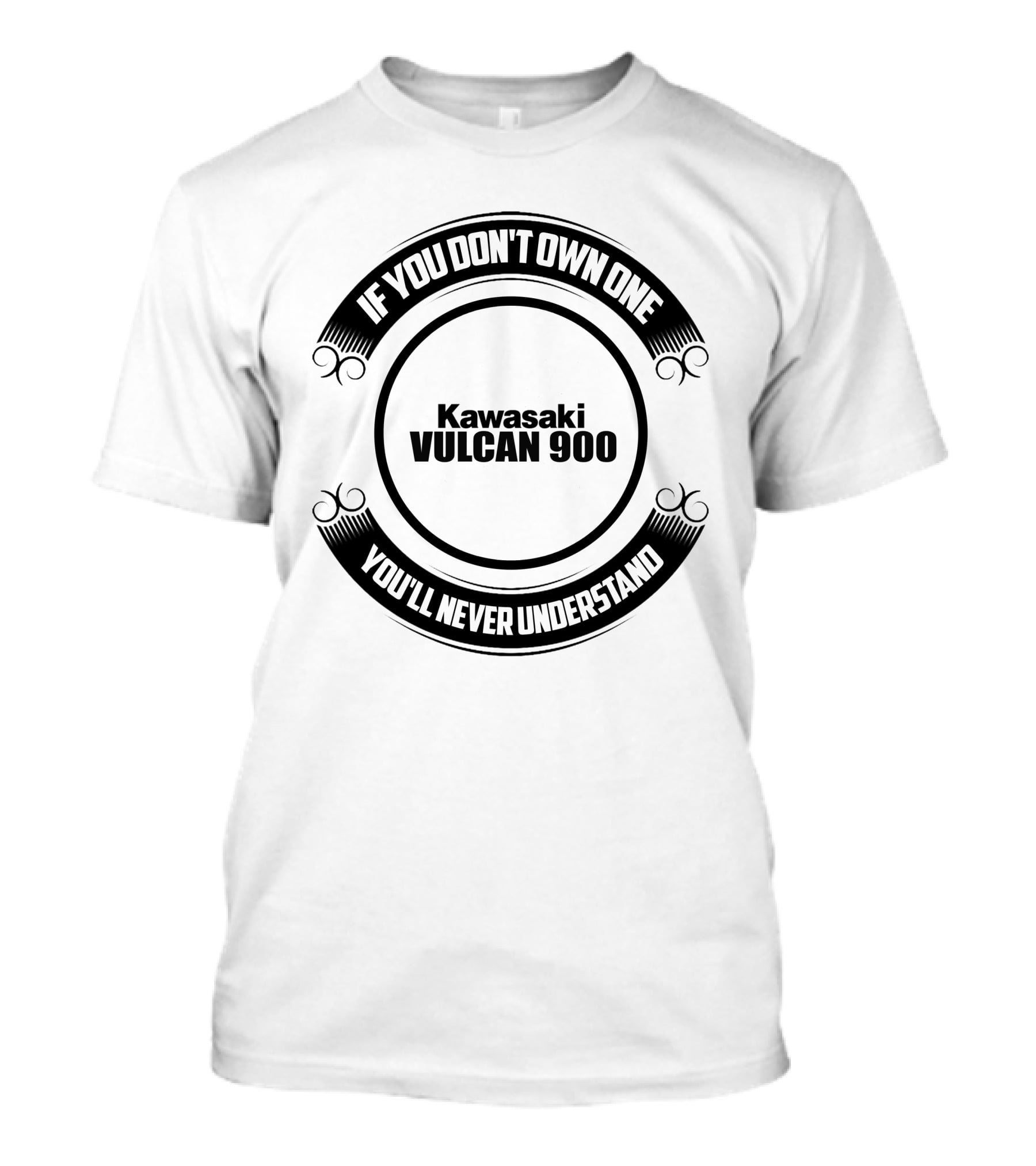 If You Don't Own One Kawasaki Vulcan 900 You'll Never Understand T-Shirt
