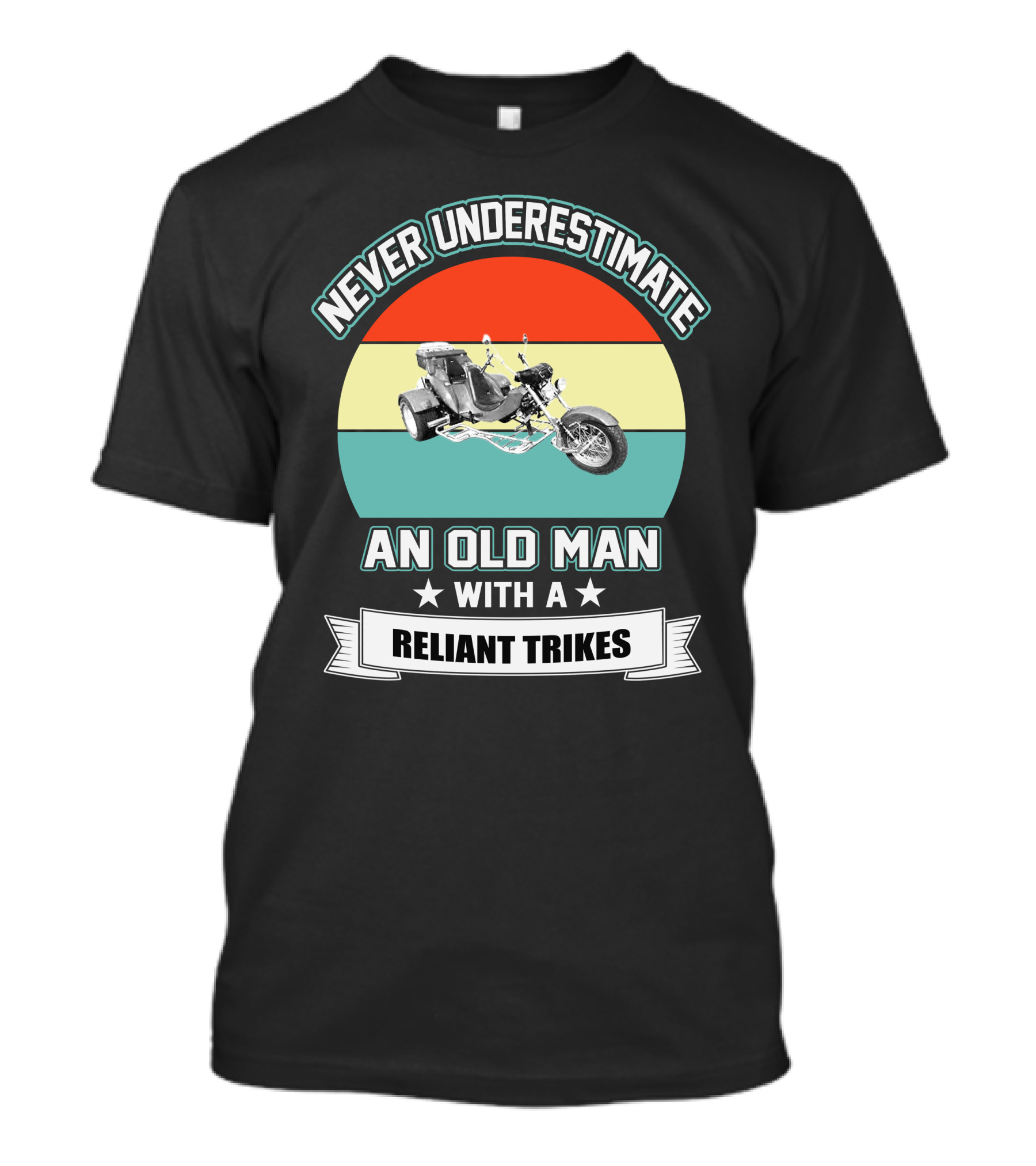 Never Underestimate An Old Man With A Reliant Trikes T-Shirt