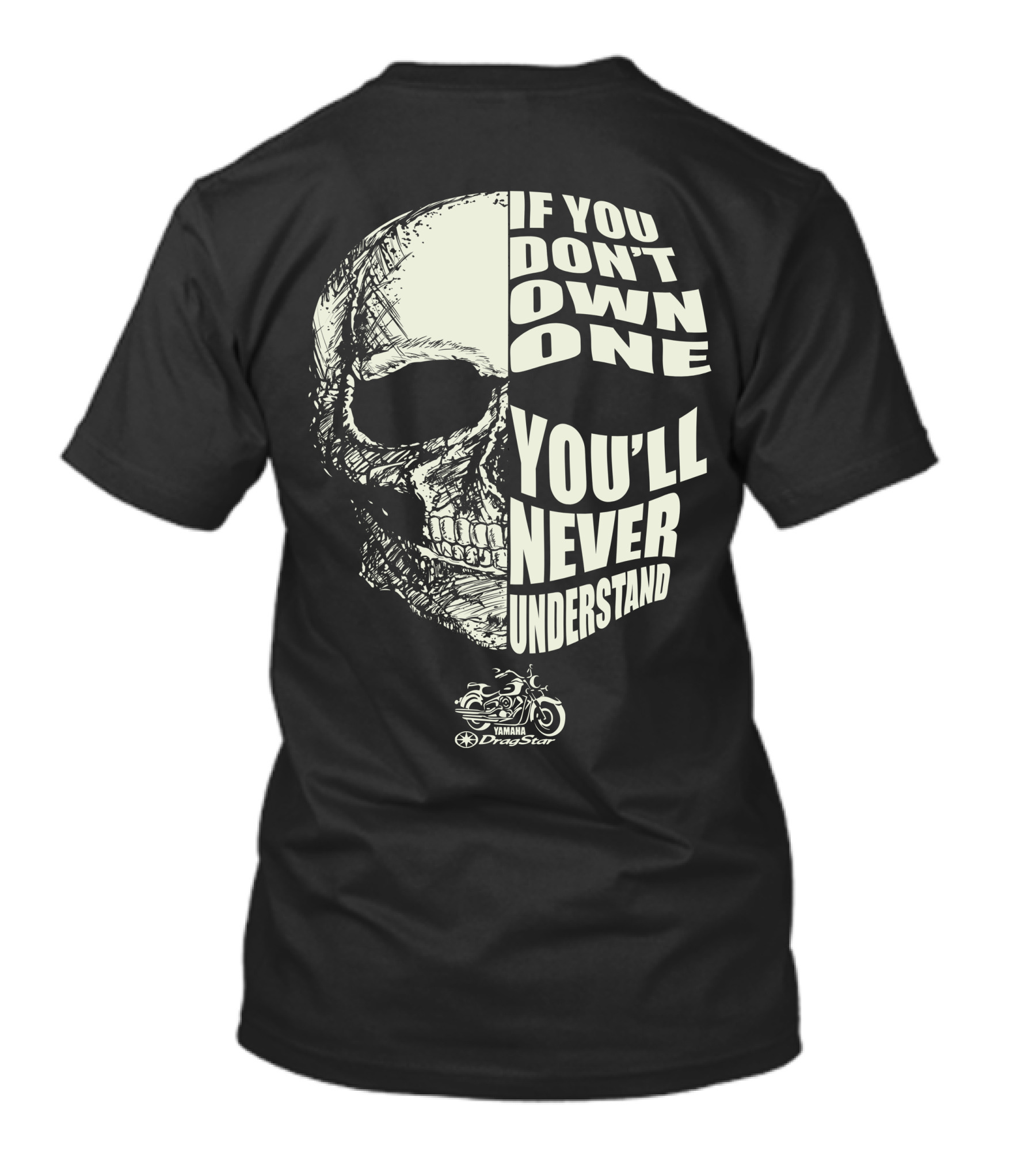 If You Don't Own One You'll Never Understand Yamaha Dragstar XVS T-Shirt