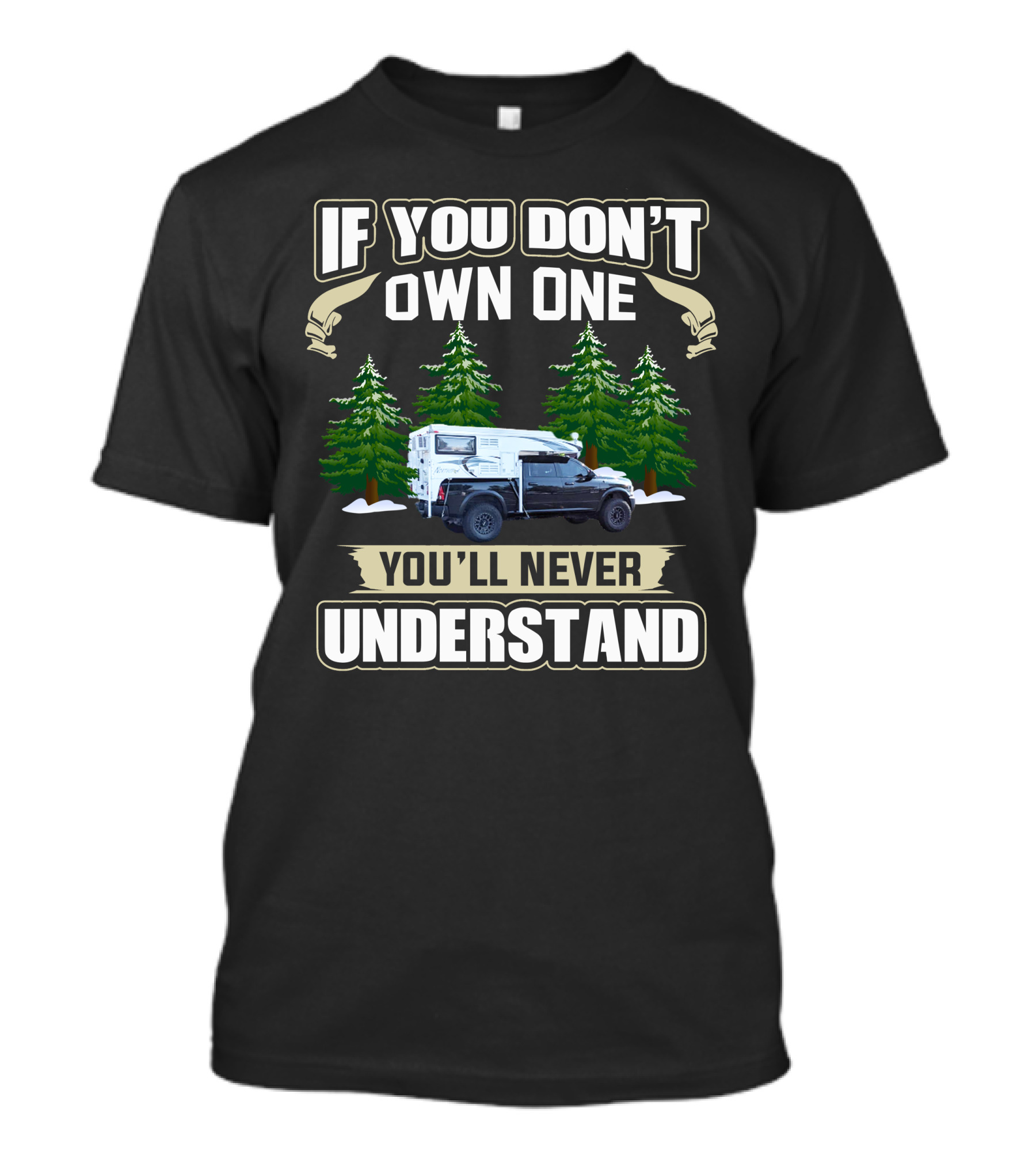 If You Don't Own One You'll Never Understand Pop Up Truck Camper T-Shirt