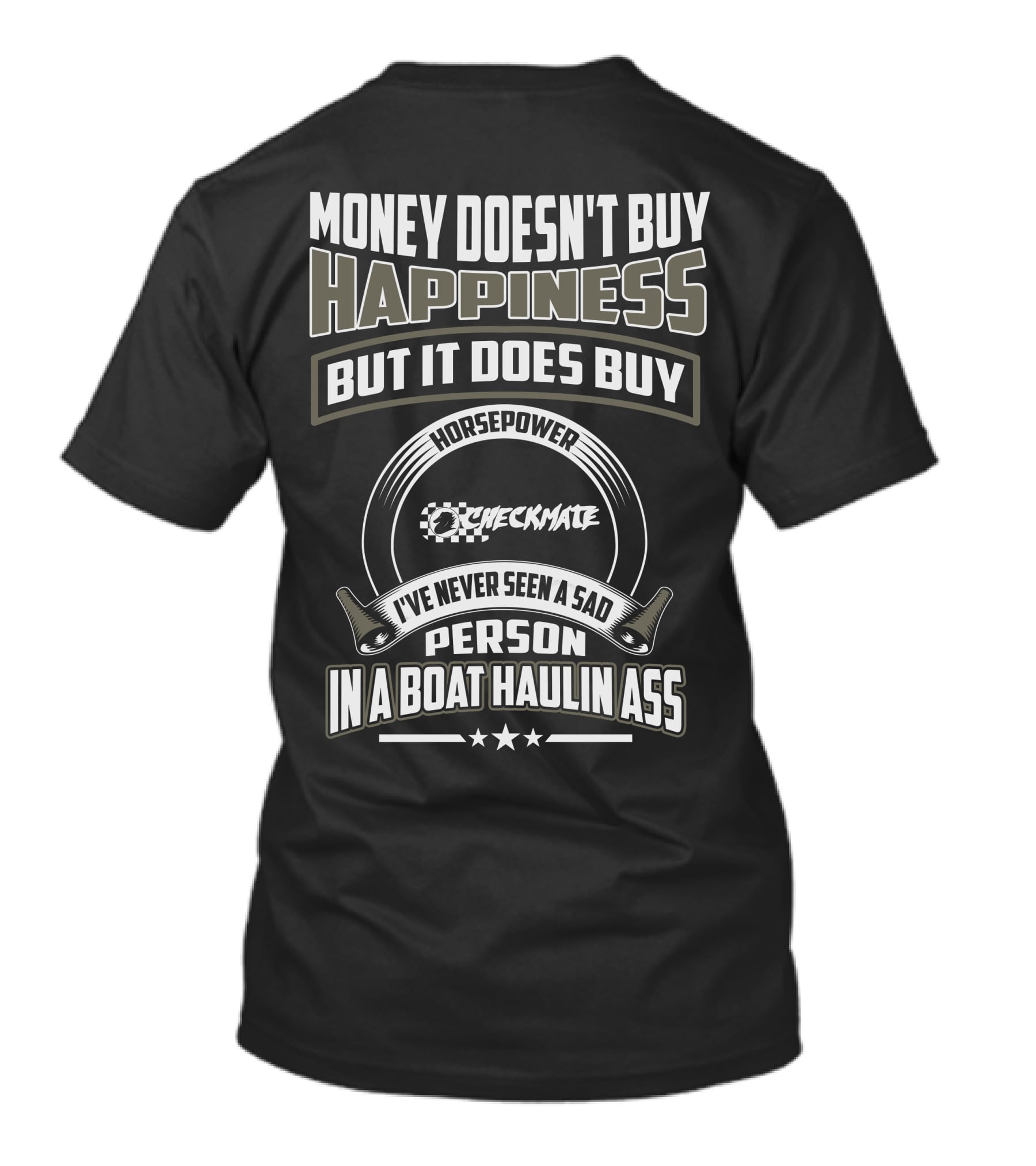 Money Doesn't Buy Happiness Horsepower Checkmate Boats Haulin Ass T-Shirt