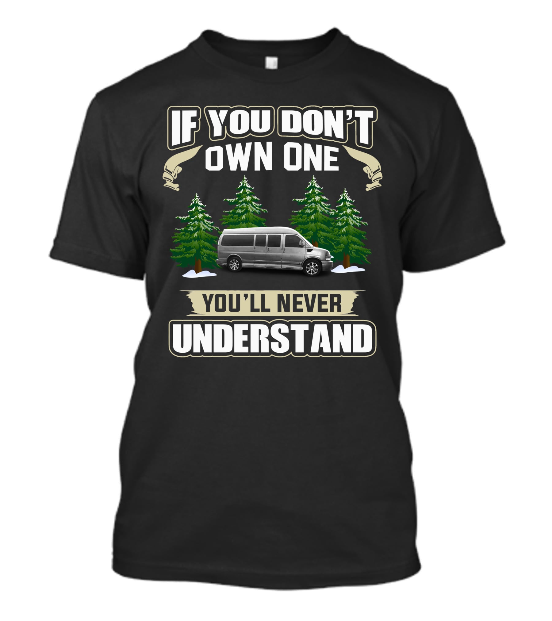 If You Don't Own One You'll Never Understand Explorer Van Conversions T-Shirt