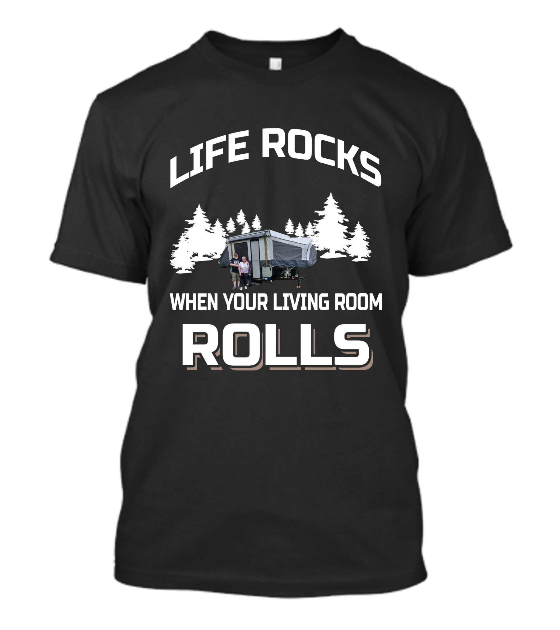 LIFE ROCKS WHEN YOUR LIVING ROOM ROLLS RV'S T-Shirt