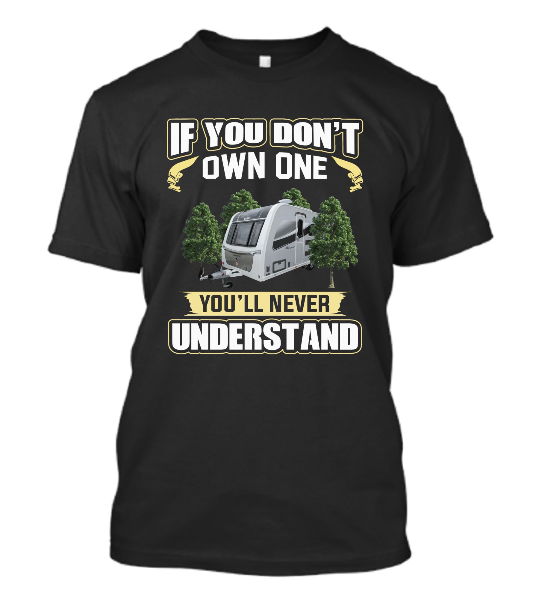 Elddis Caravan If You Don't Own One You'll Never Understand T-Shirt