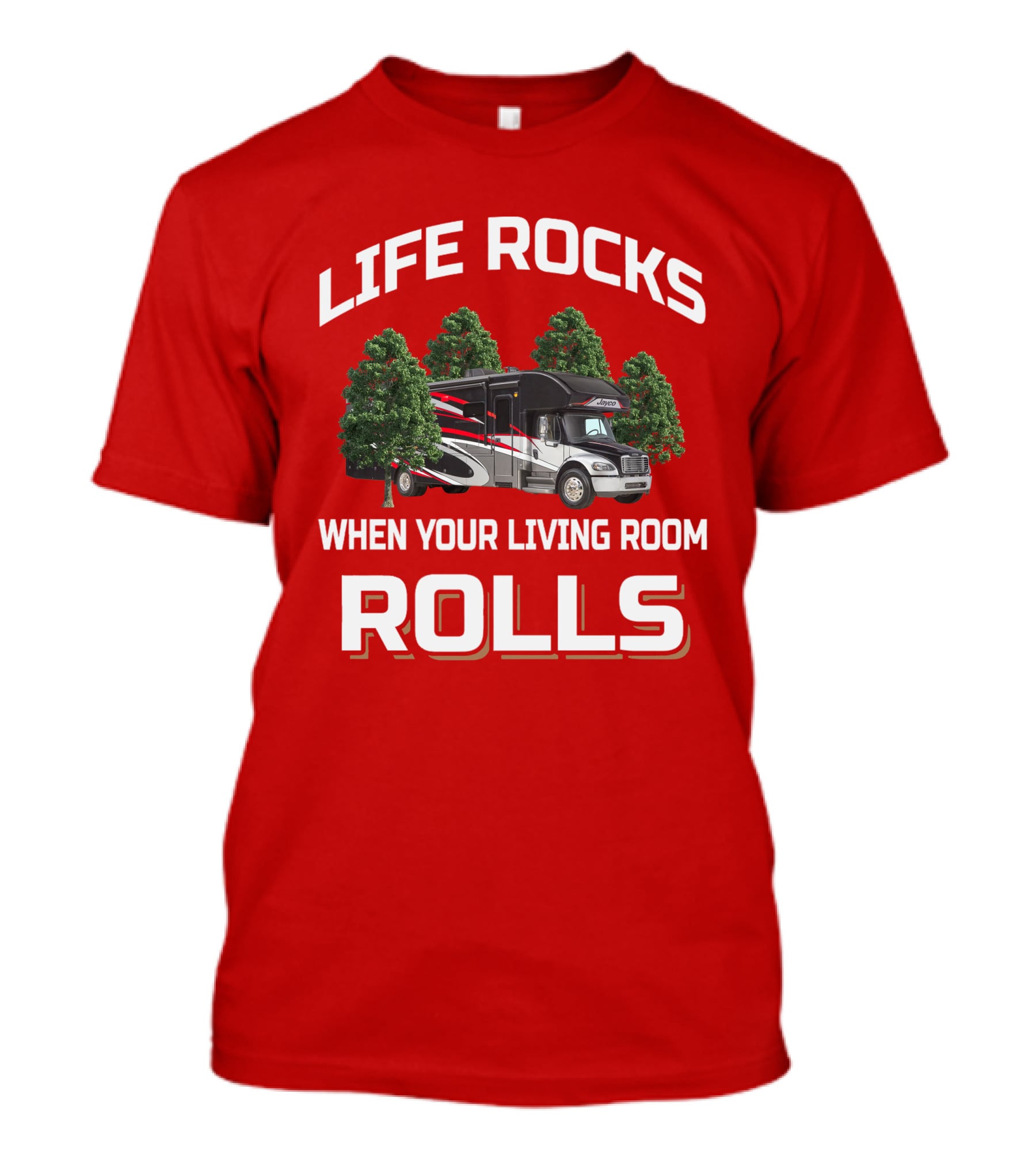 LIFE ROCKS WHEN YOUR LIVING ROOM ROLLS Jayco Seneca T-Shirt