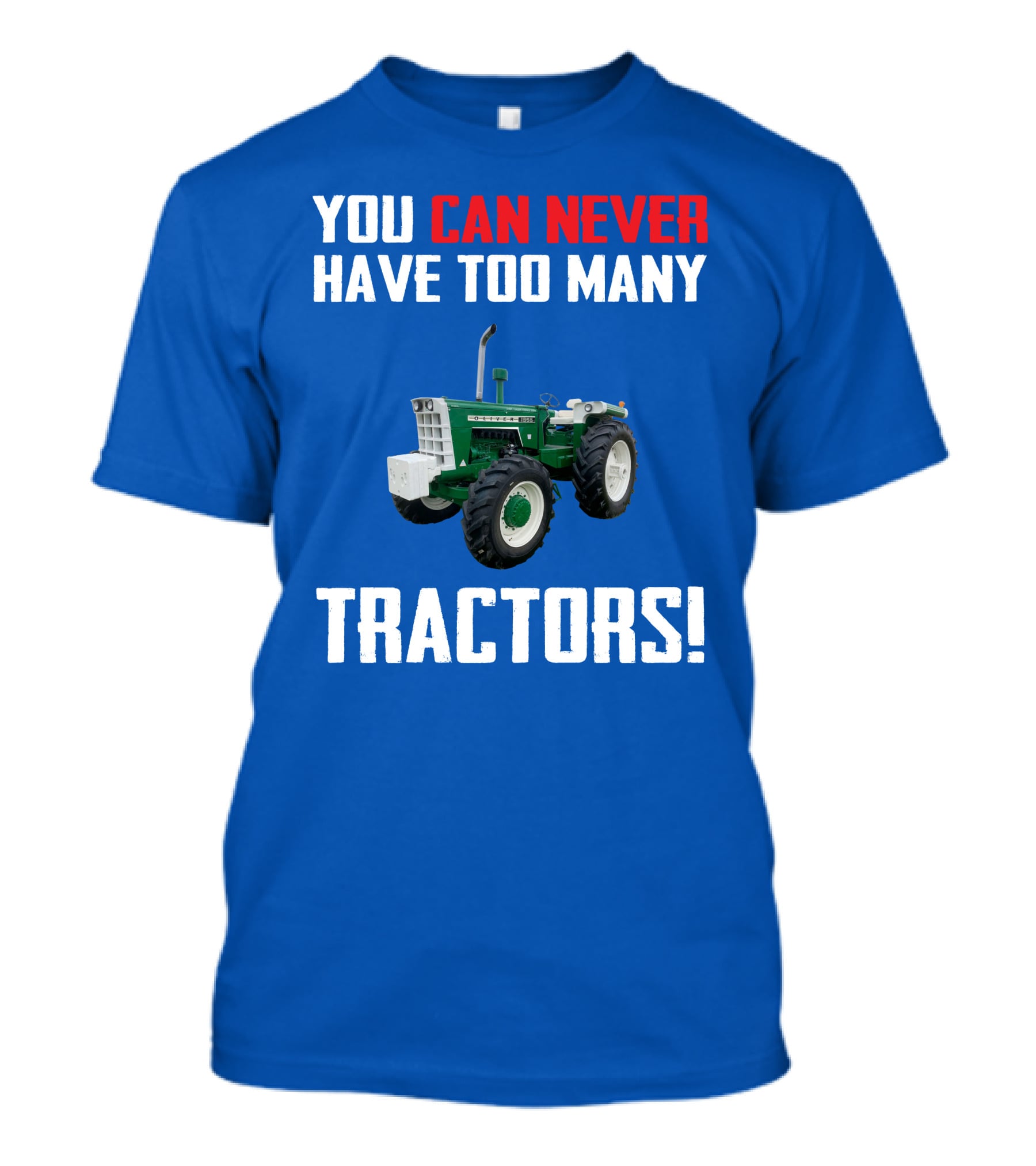YOU CAN NEVER HAVE TOO MANY TRACTORS OLIVER TRACTOR T-Shirt