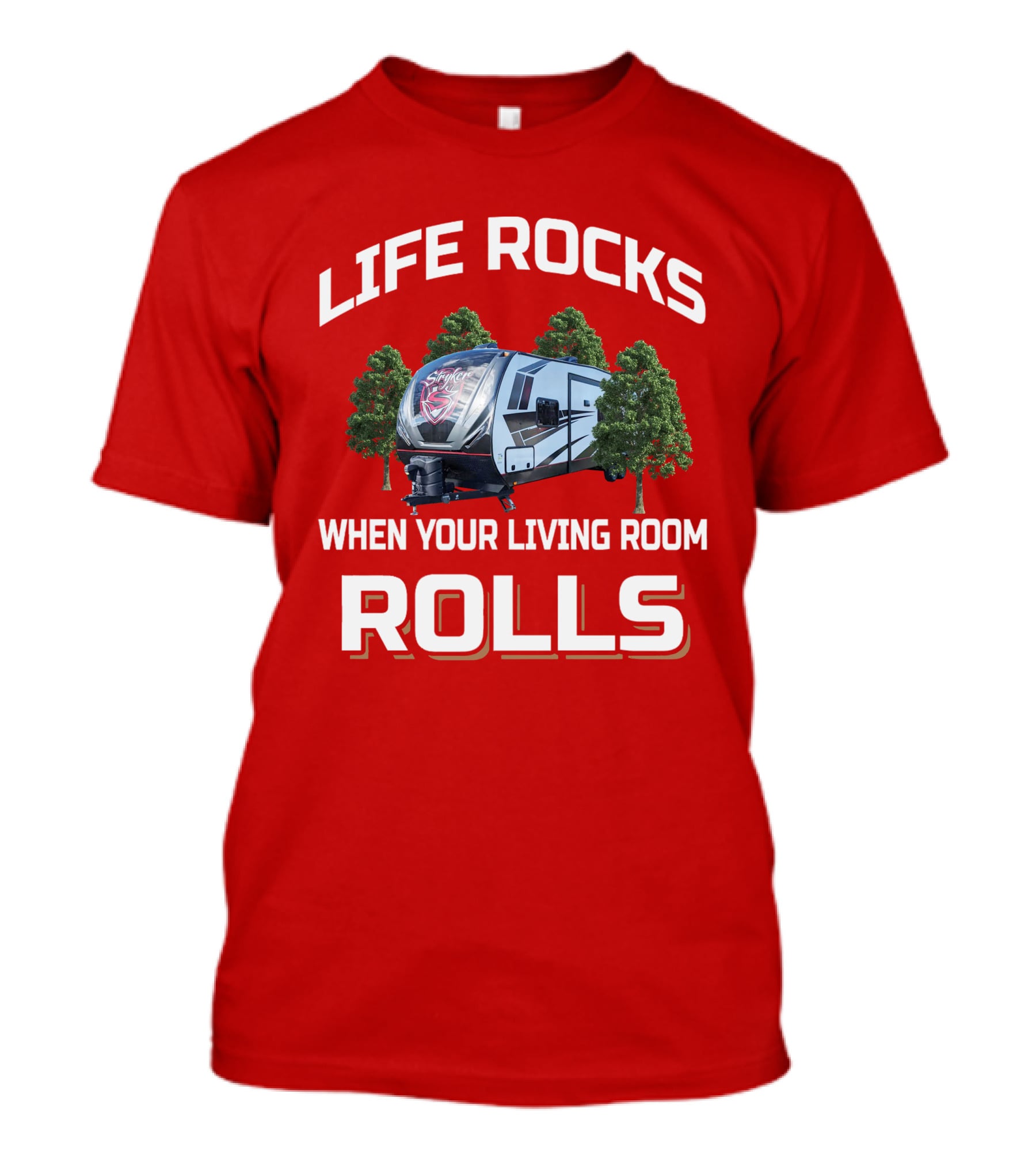 Life Rocks When Your Living Room Rolls Stryker RV Adventure T-Shirt