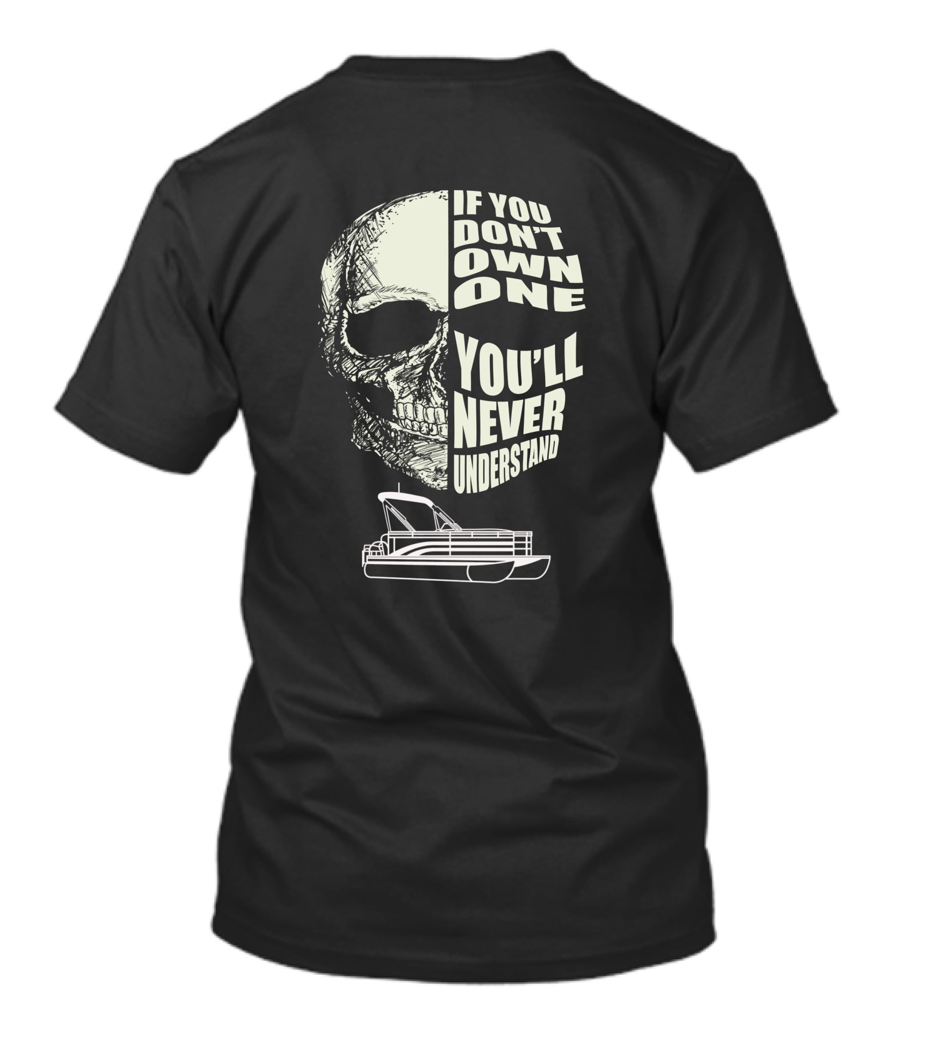 If You Don't Own One You'll Never Understand Pontoon Skull T-Shirt