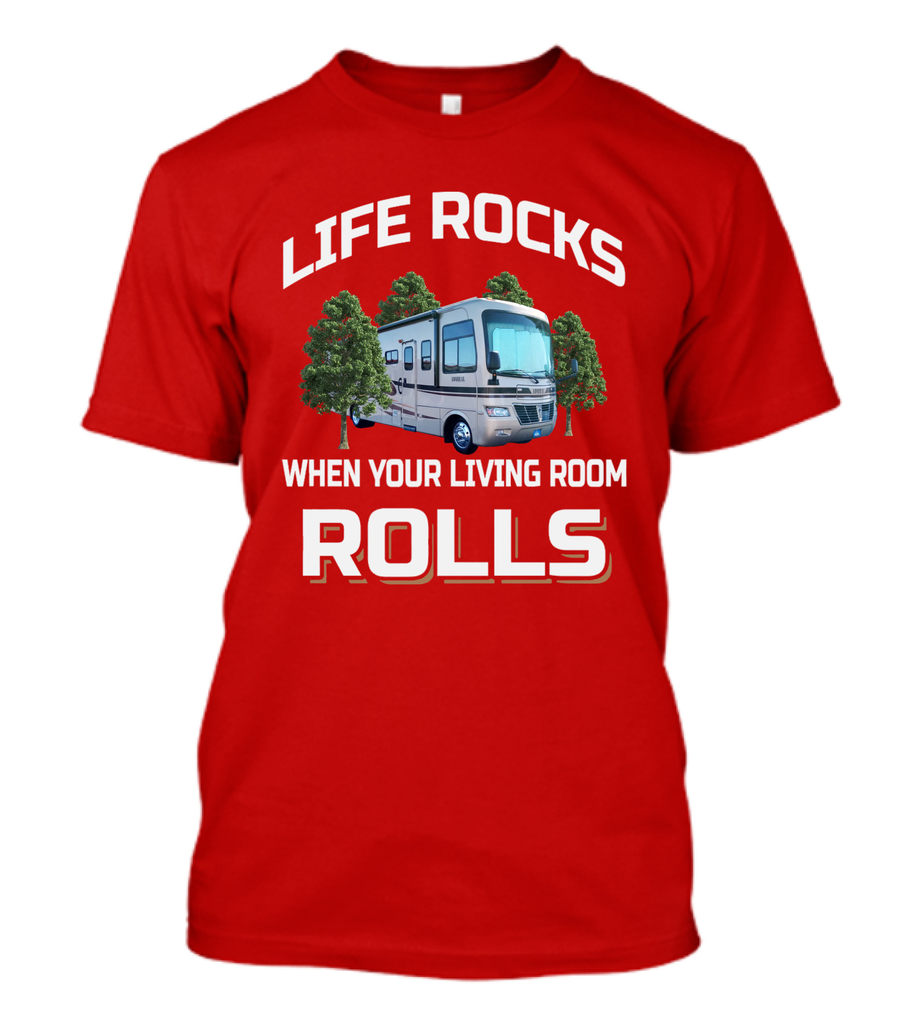 LIFE ROCKS WHEN YOUR LIVING ROOM ROLLS Holiday Rambler RV T-Shirt