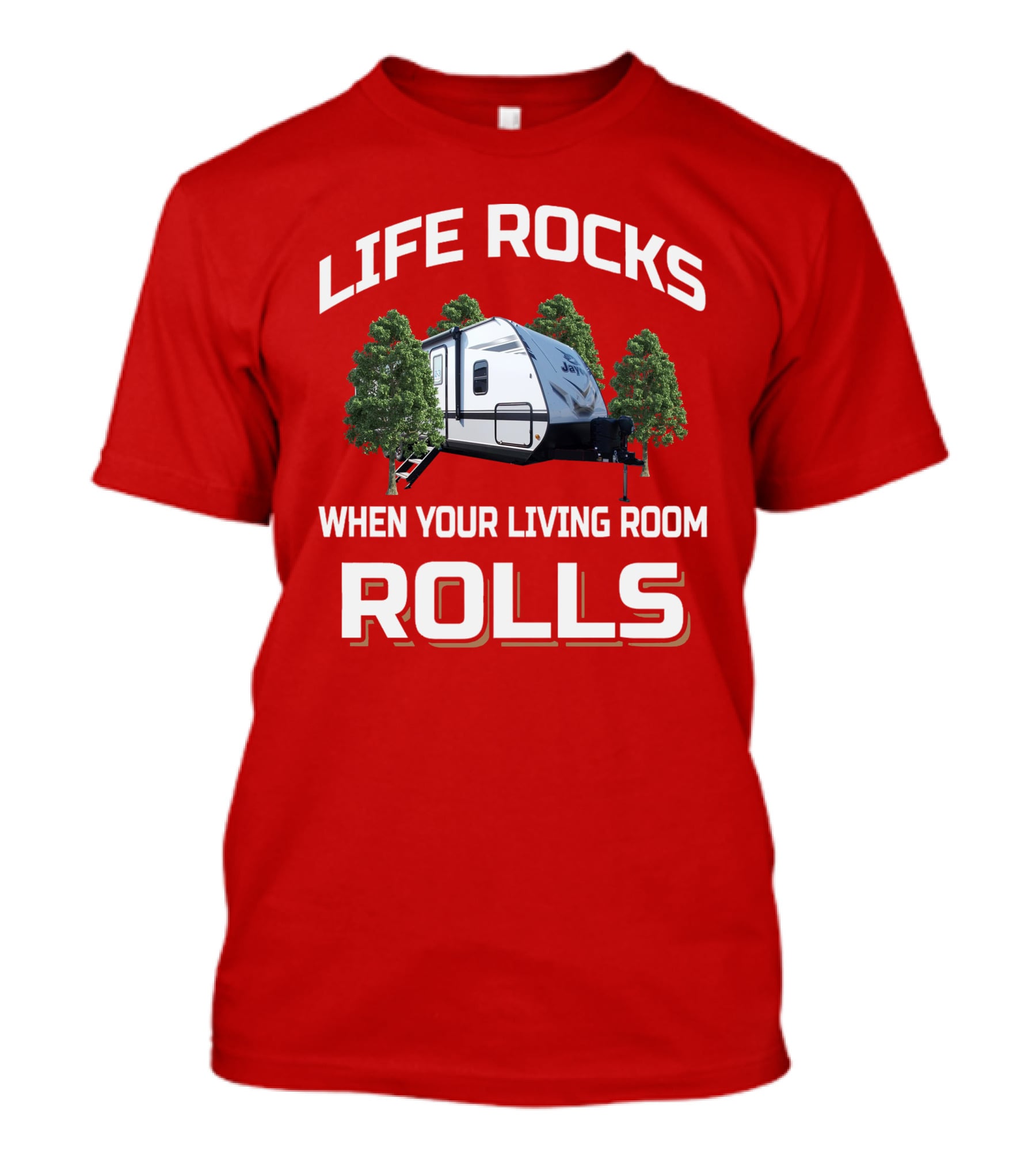 Life Rocks When Your Living Room Rolls Jayfeather RV Camping T-Shirt