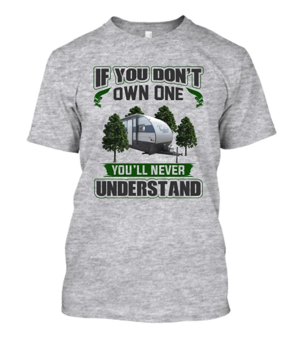 If You Don't Own One You'll Never Understand Wolf Pup Trailer T-Shirt