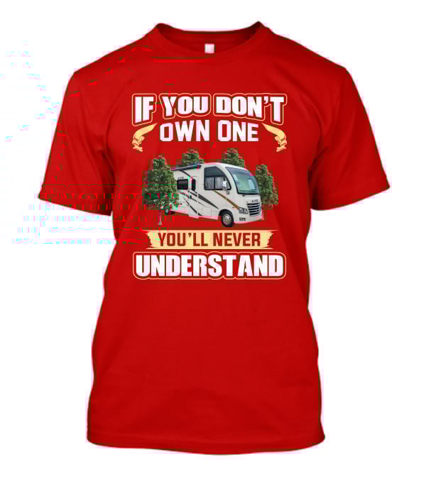 If You Don't Own One You'll Never Understand RV Axis T-Shirt