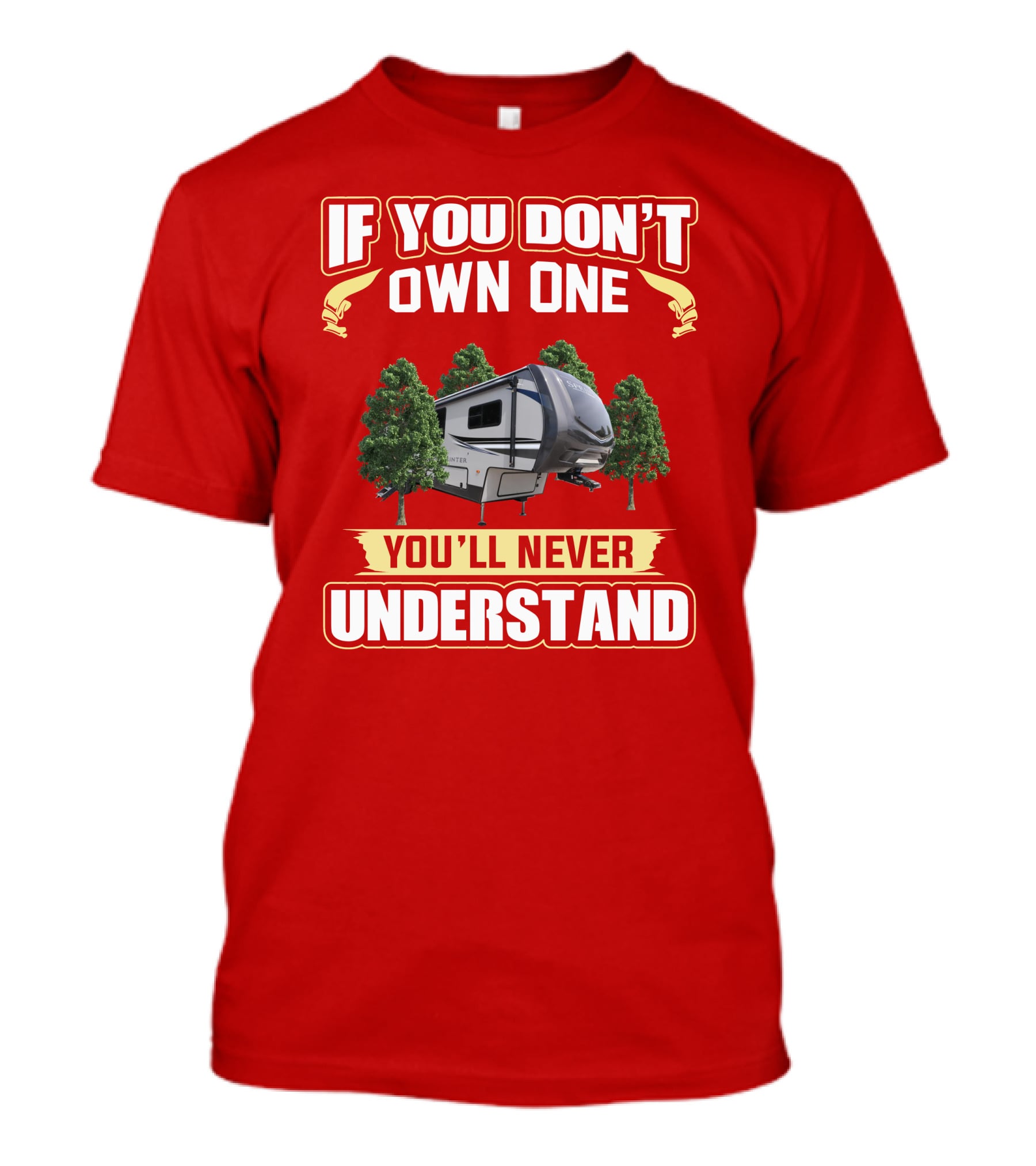 If You Don't Own One You'll Never Understand Camper Forest T-Shirt