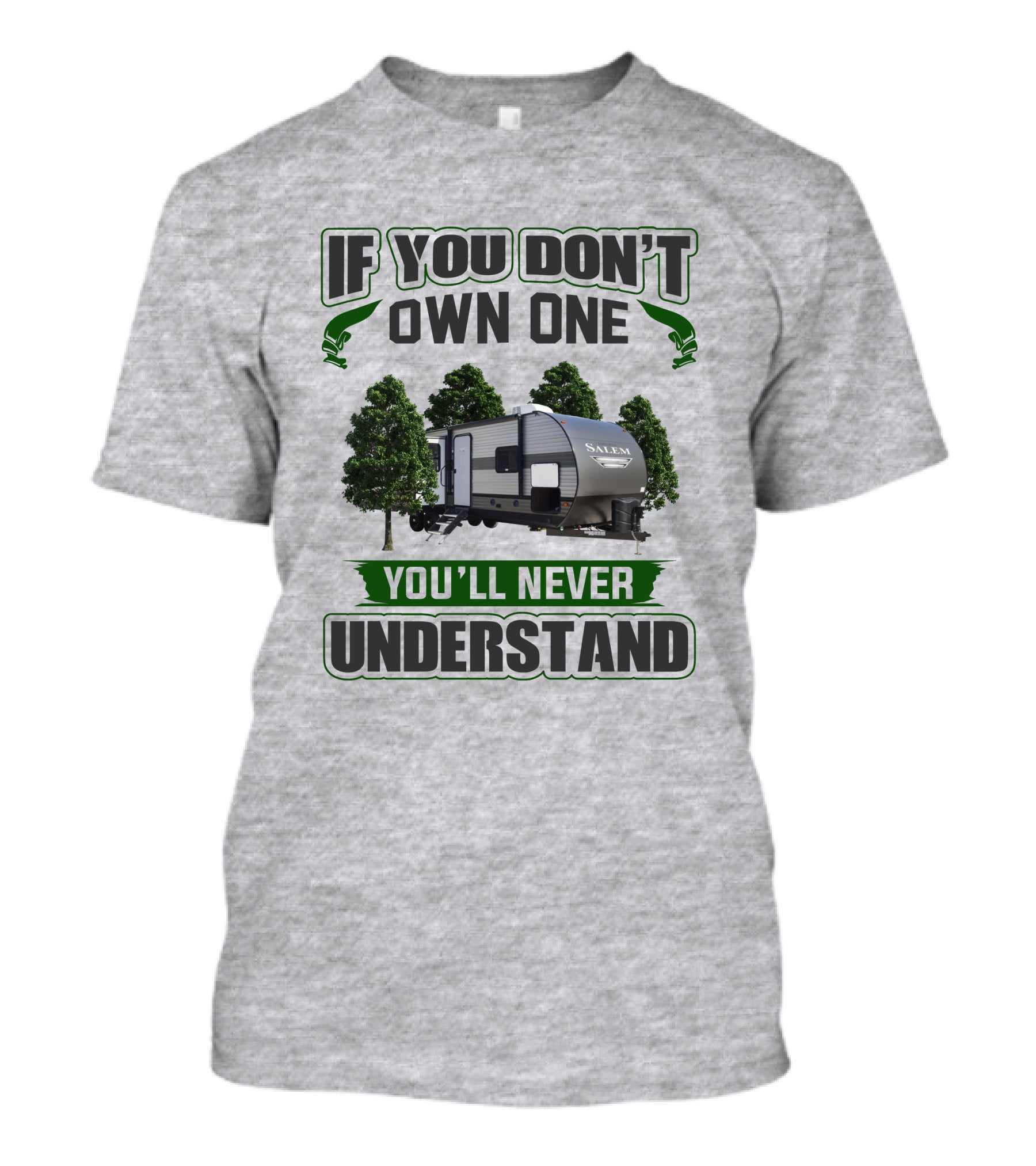 Forest River Salem RV If You Don't Own One You'll Never Understand T-Shirt