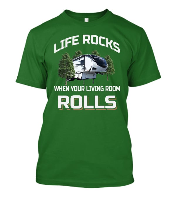 LIFE ROCKS WHEN YOUR LIVING ROOM ROLLS Reflection RV 303RLS T-Shirt