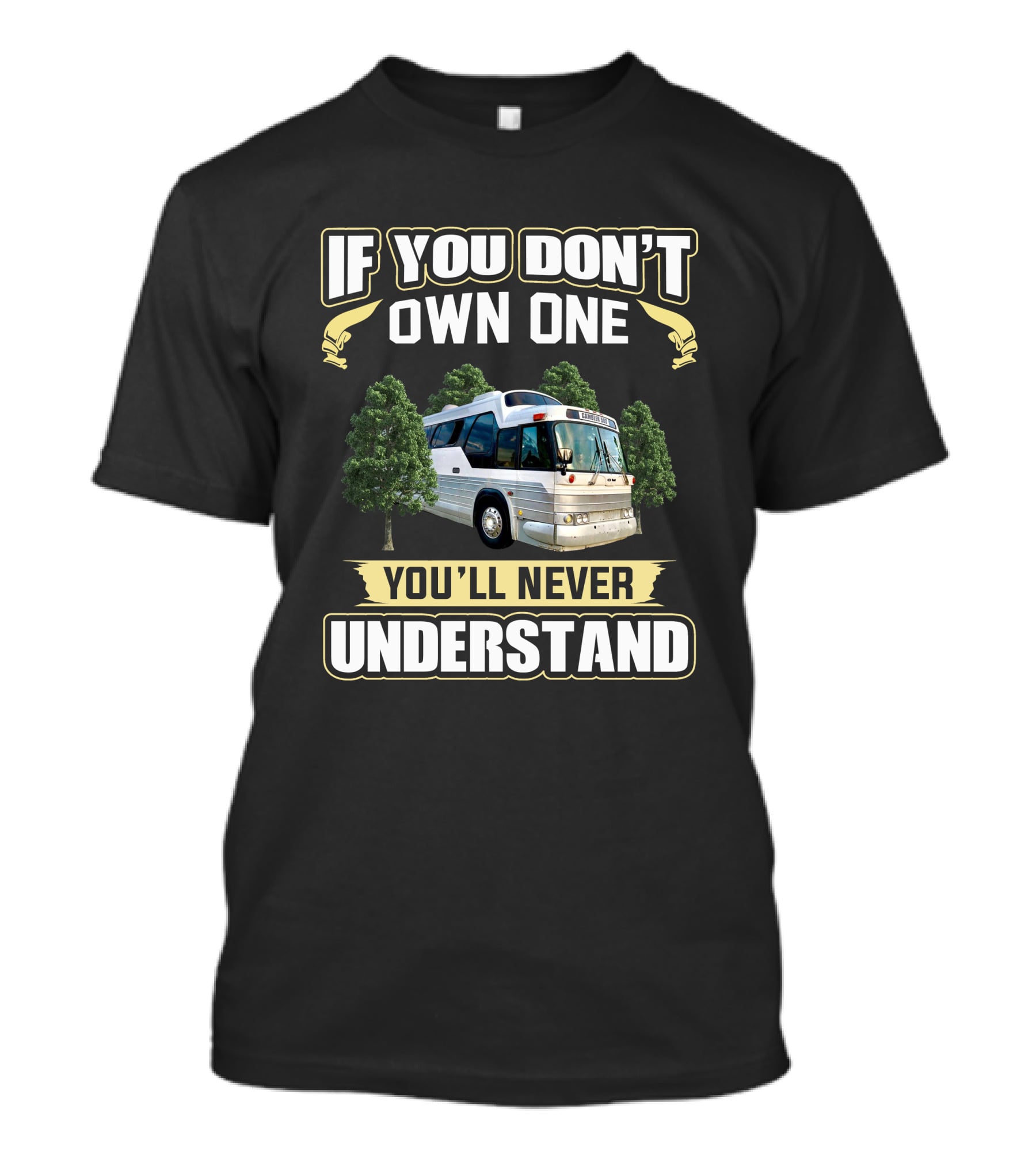If You Don’t Own One GM Buffalo Bus You’ll Never Understand T-Shirt