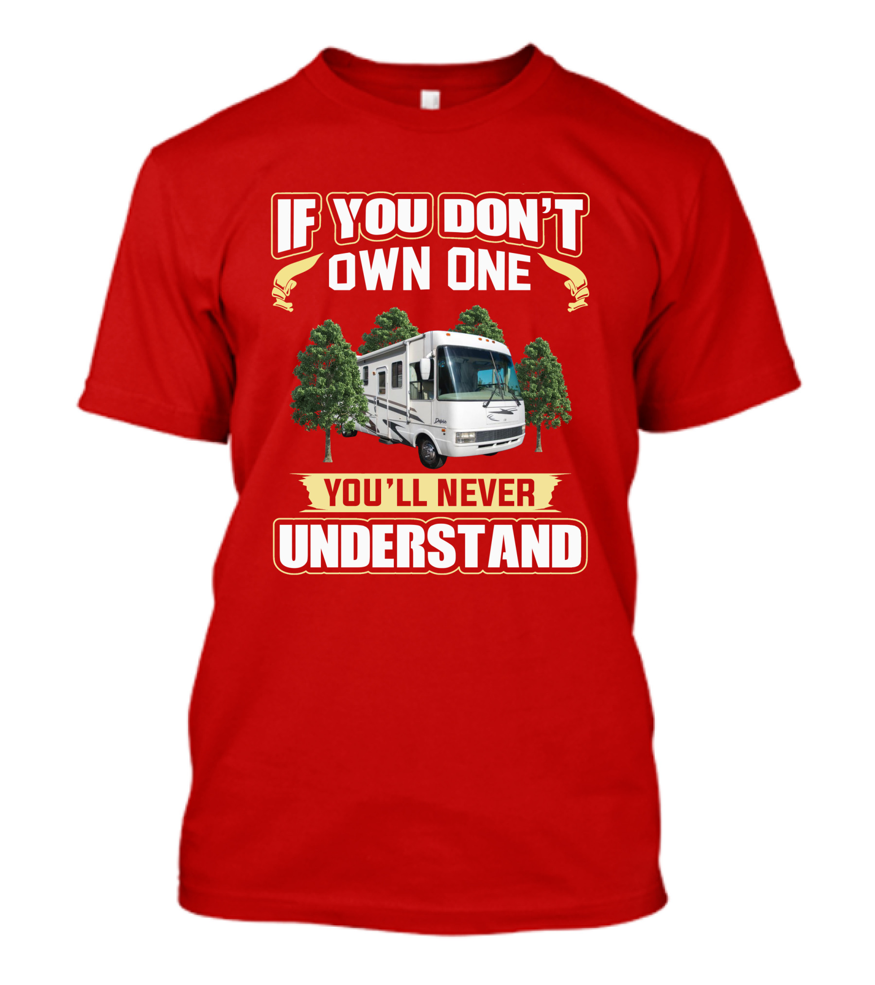 If You Don't Own One You'll Never Understand National RV T-Shirt