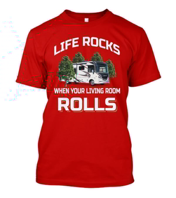 LIFE ROCKS WHEN YOUR LIVING ROOM ROLLS Jayco Precept T-Shirt