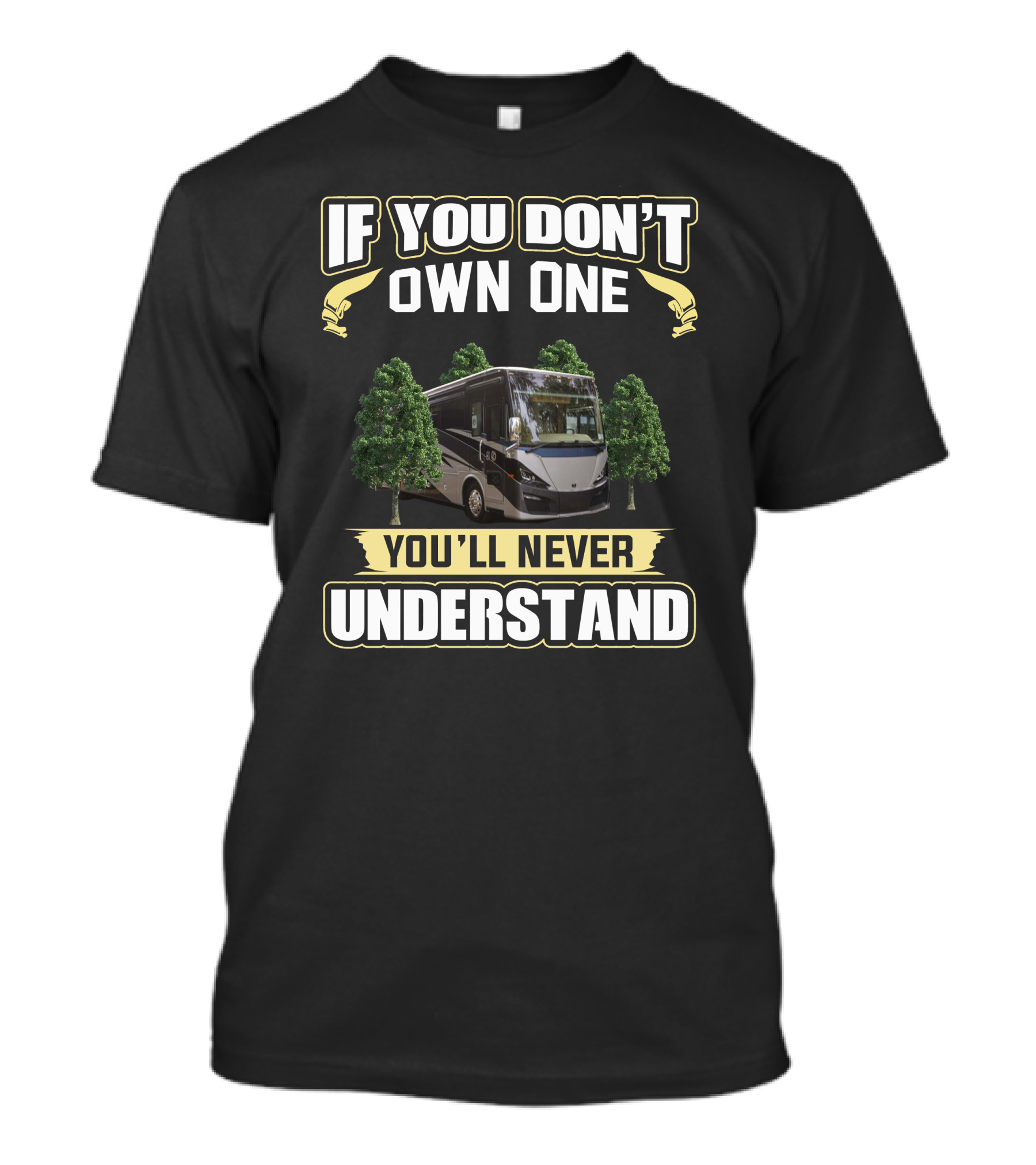 If You Don't Own One You'll Never Understand RV Phaeton T-Shirt