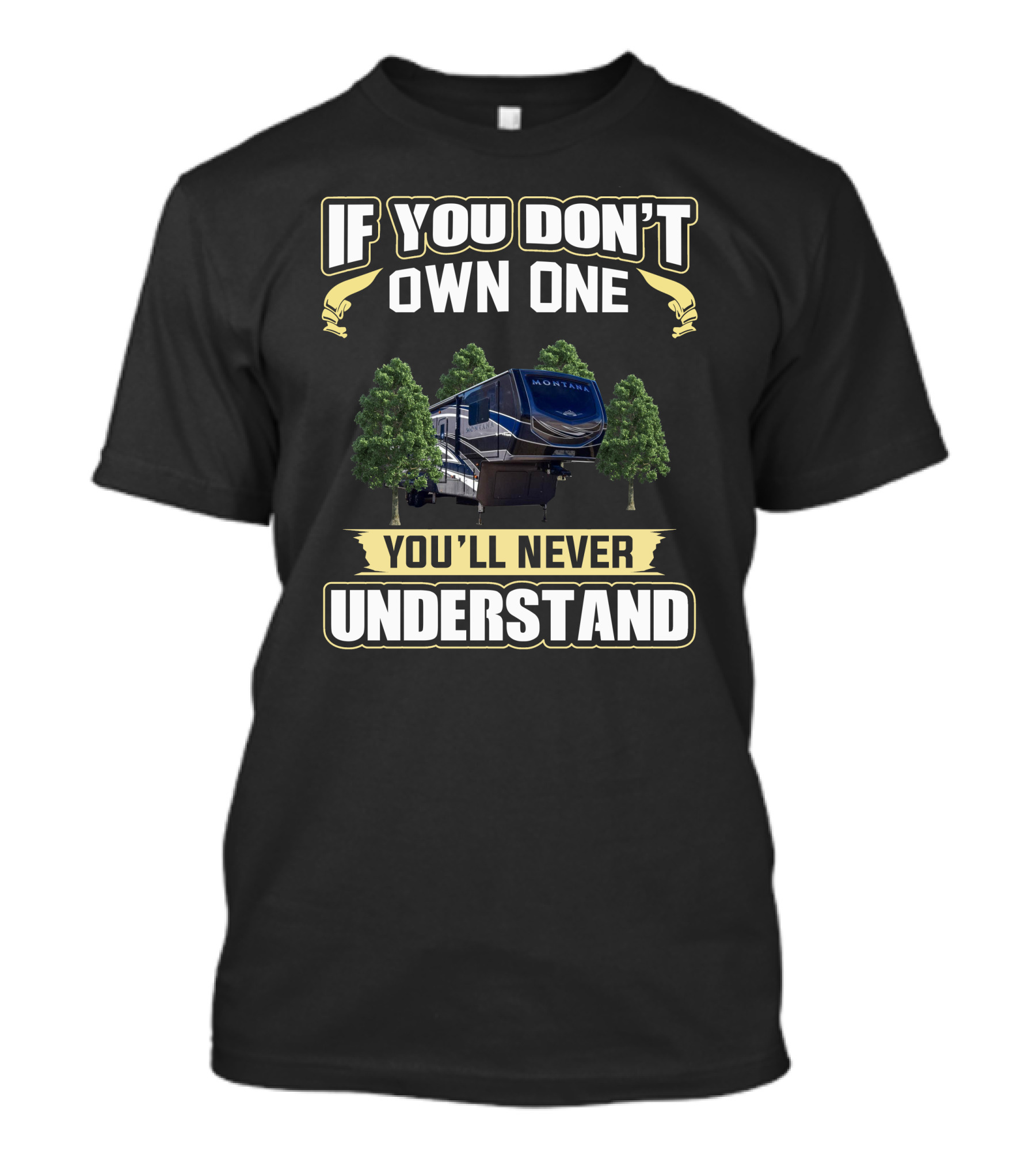 Montana 3761FL If You Don't Own One You'll Never Understand T-Shirt